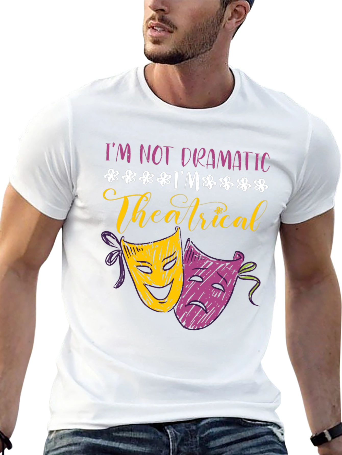 Im Not Dramatic Im Theatrical T-Shirt
