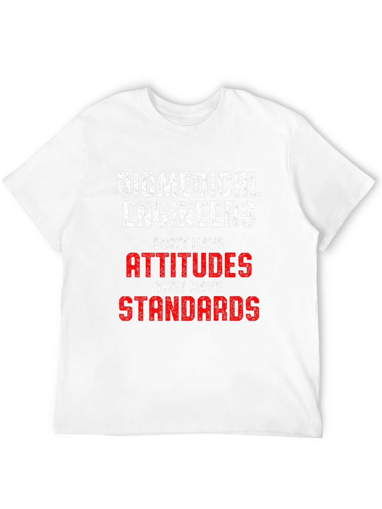 Biomedical Engineer Attitudes Standards T-Shirt