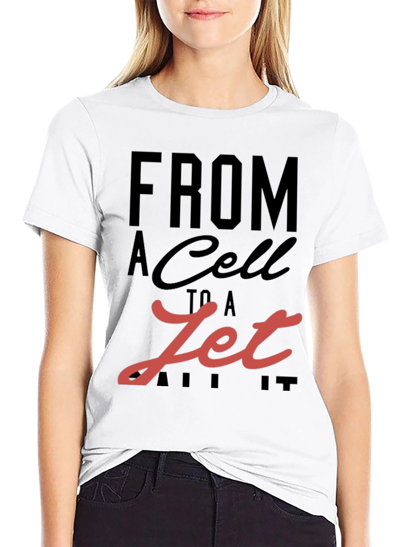 From A Cell To A Jet Graphic T-Shirt