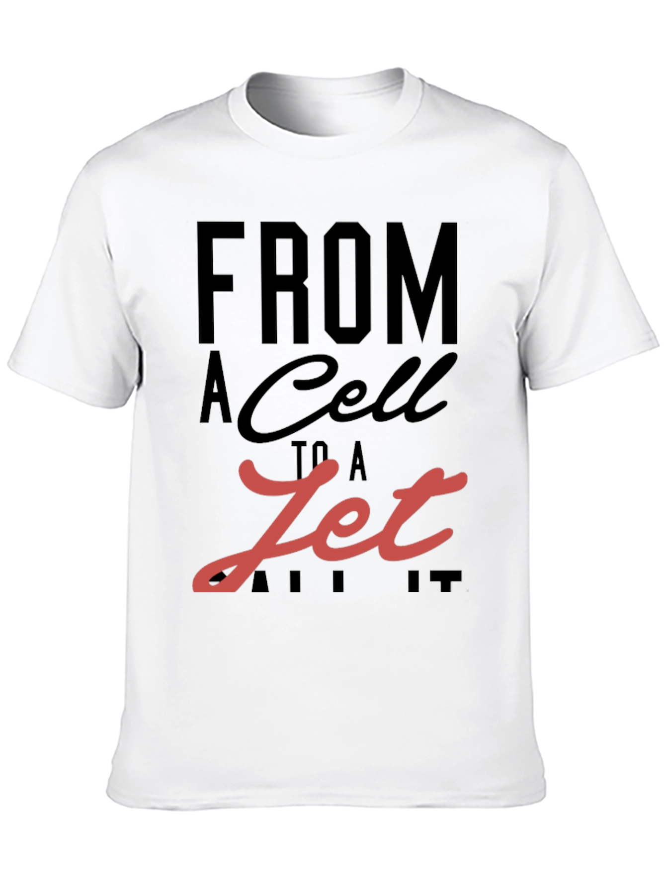From A Cell To A Jet Graphic T-Shirt