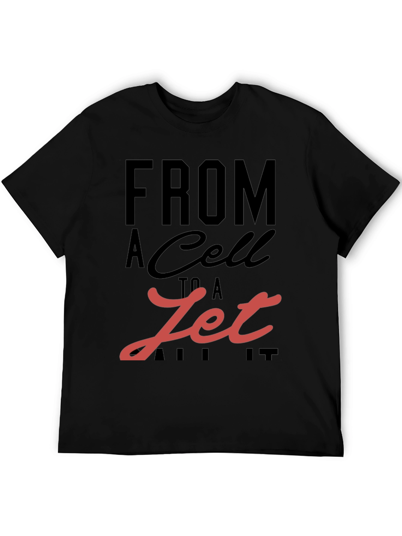 From A Cell To A Jet Graphic T-Shirt