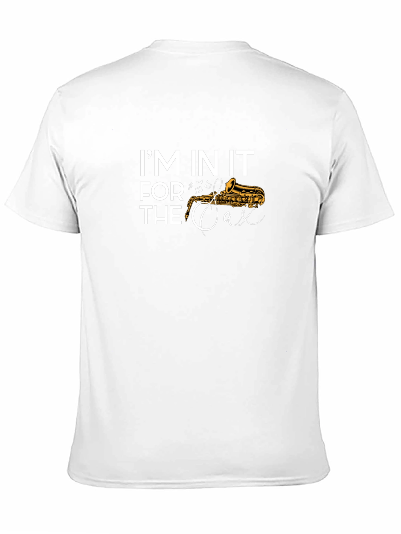 Im In It For The Sax T-Shirt