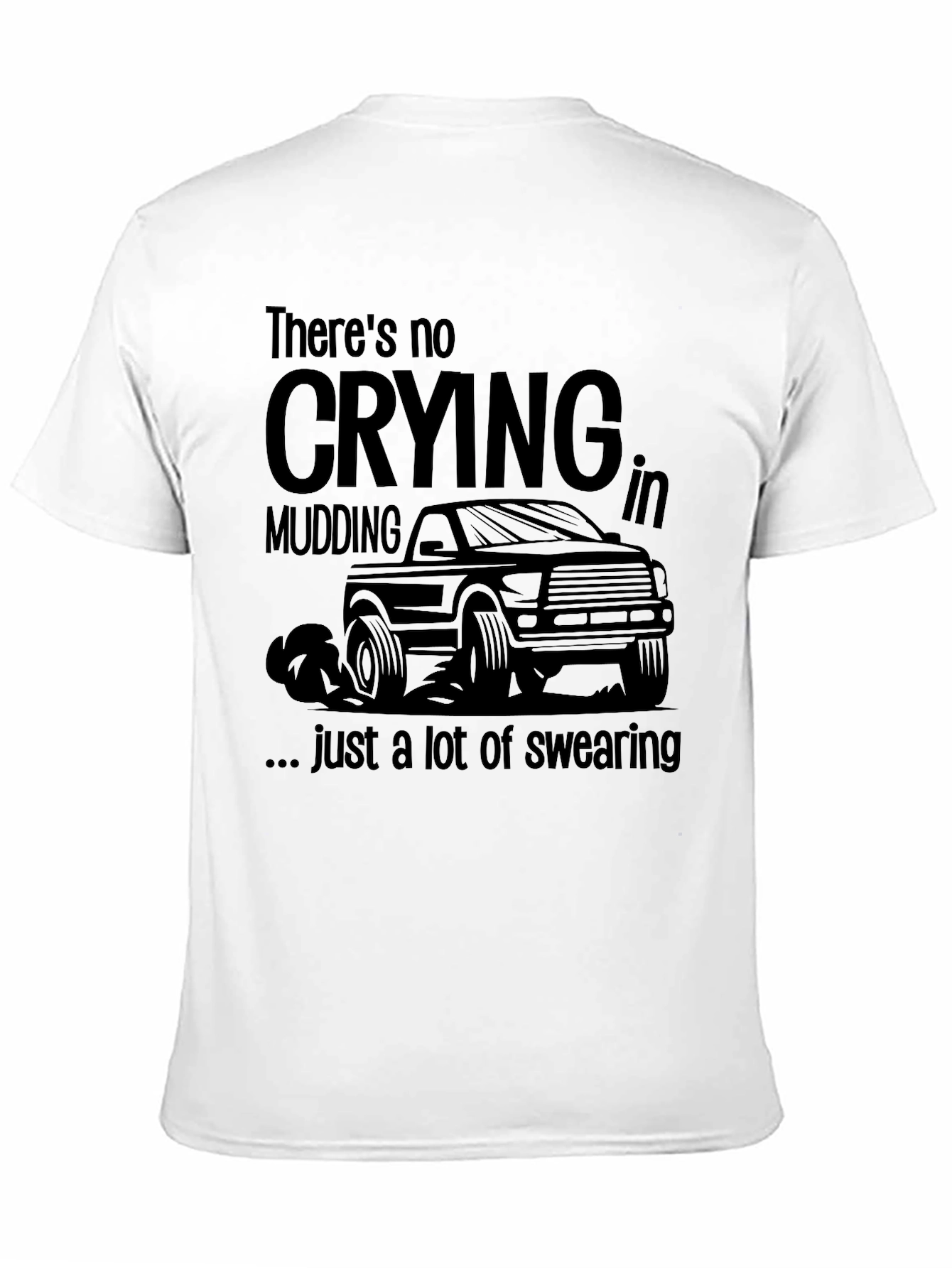 Mudding Truck Graphic T-Shirt: No Crying