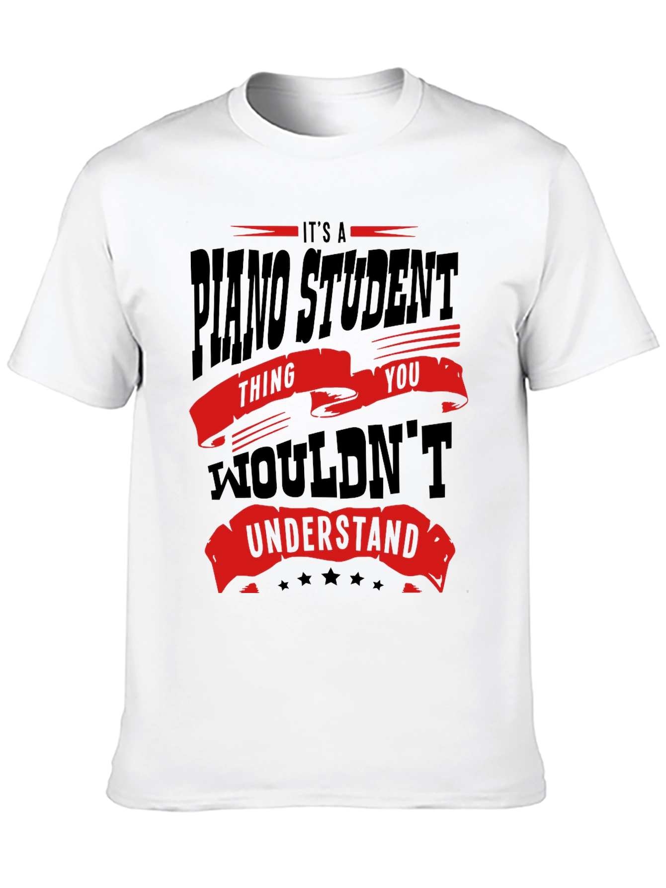Piano Student T-Shirt - You Wouldnt Understand