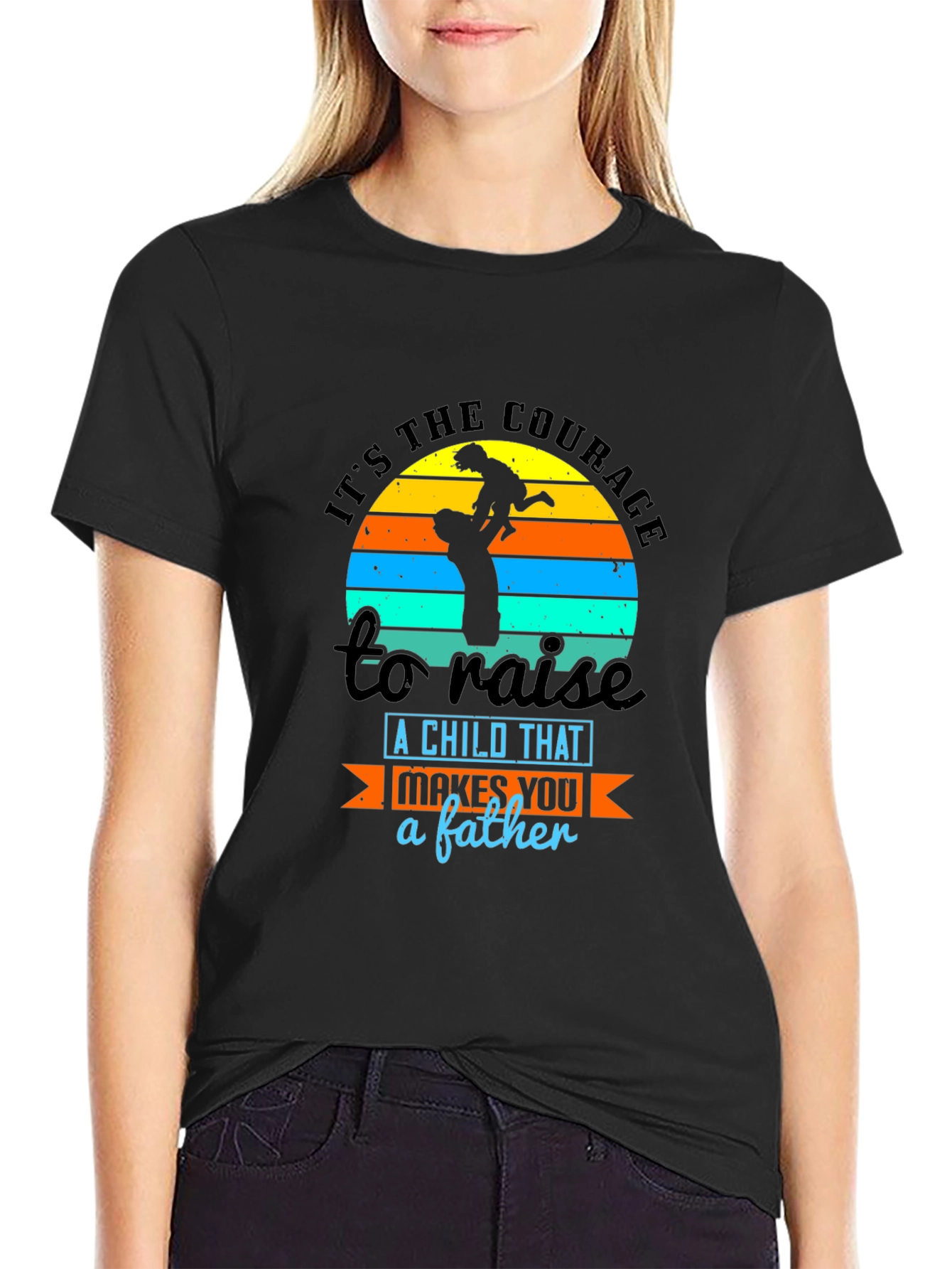 Courage to Raise a Child Father T-Shirt