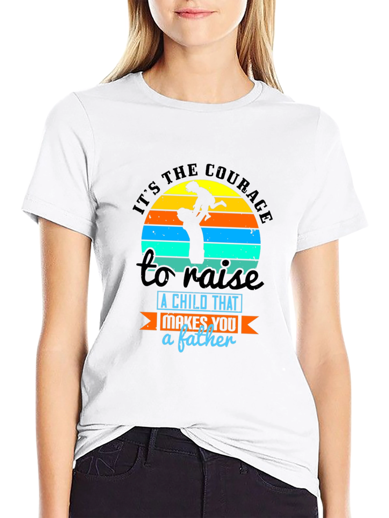 Courage to Raise a Child Father T-Shirt