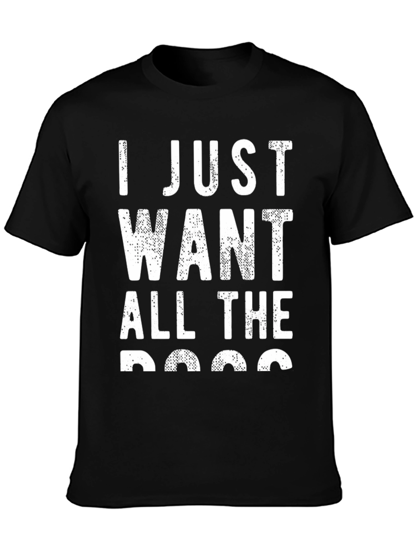 I Just Want All The Dogs Black Tee