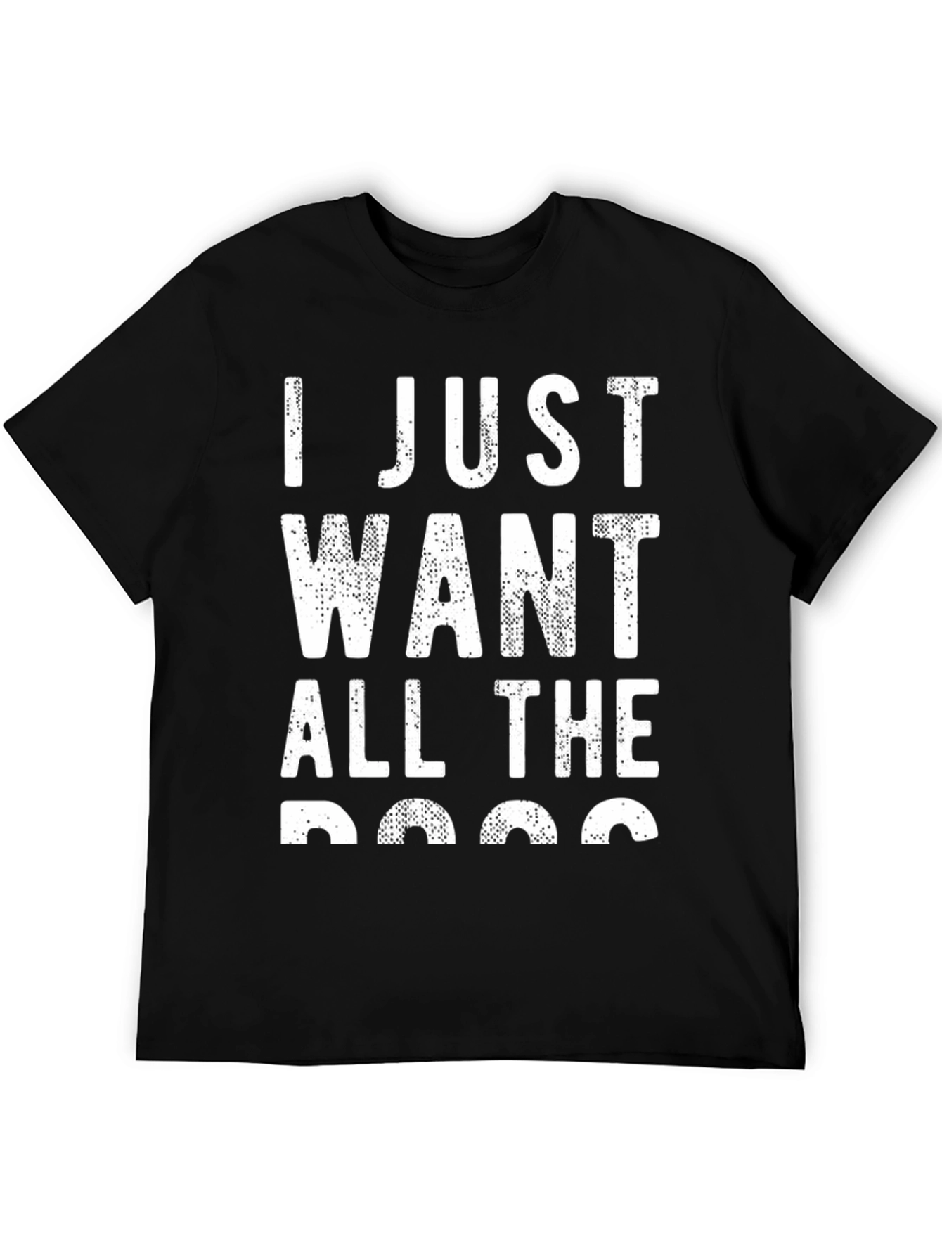 I Just Want All The Dogs Black Tee