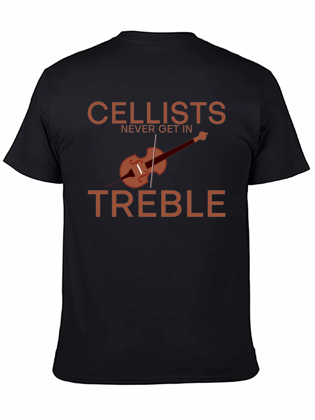 Cellists Never Get in Treble T-Shirt