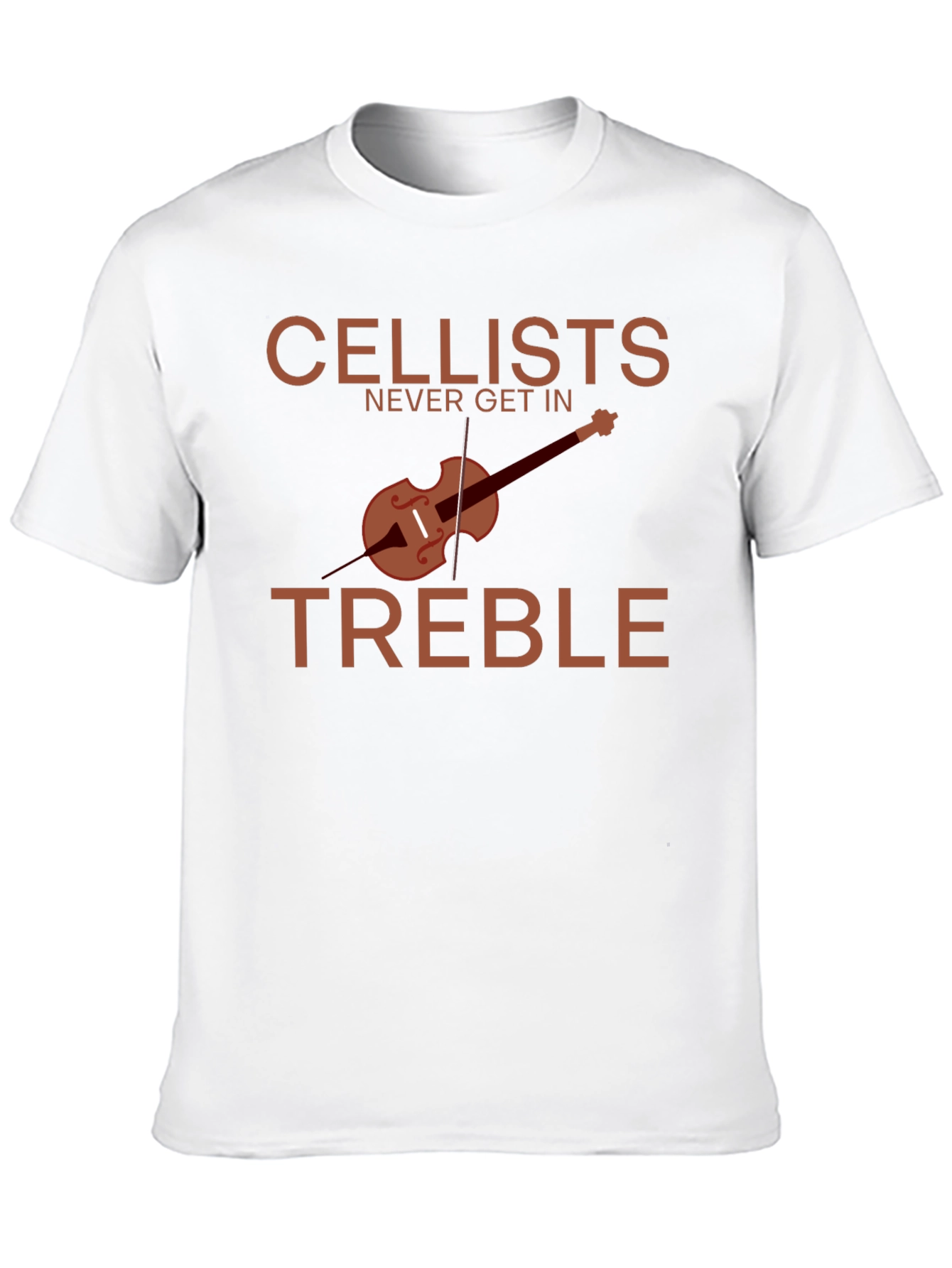 Cellists Never Get in Treble T-Shirt