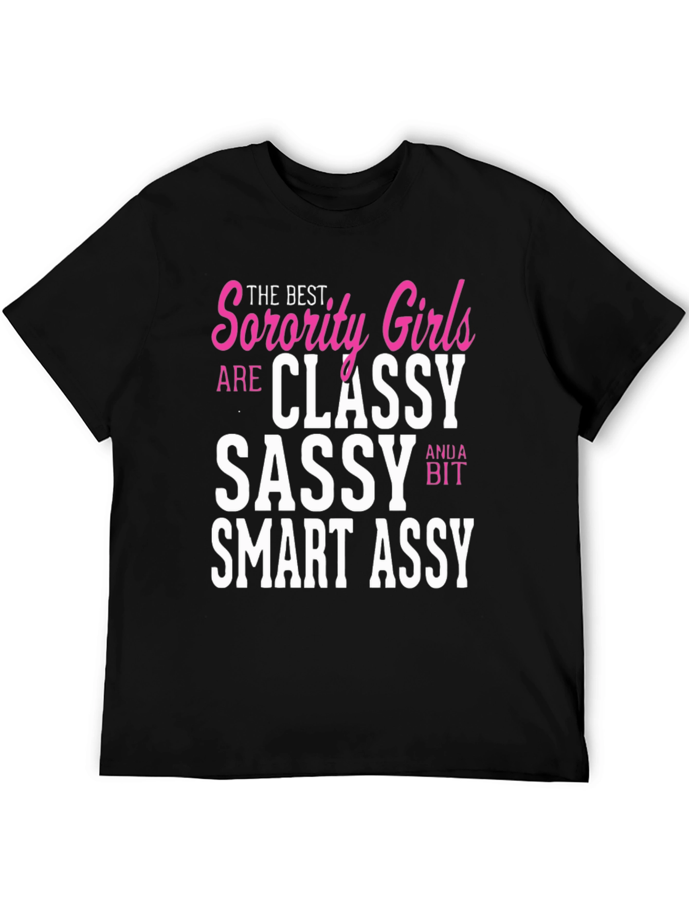 Sorority Girl Classy Sassy Smart Assy T-Shirt