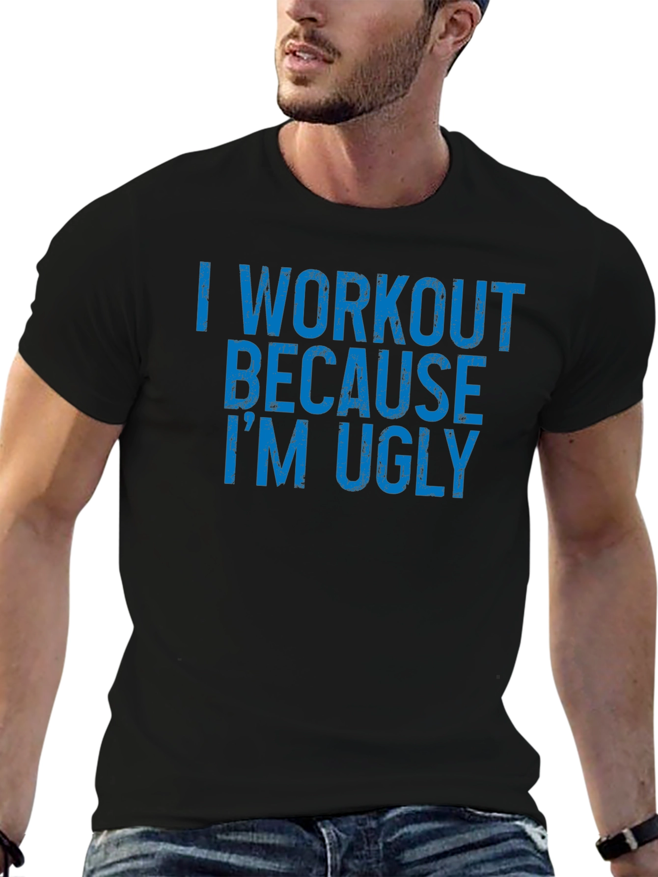 Workout Humor T-Shirt - Because Im Ugly