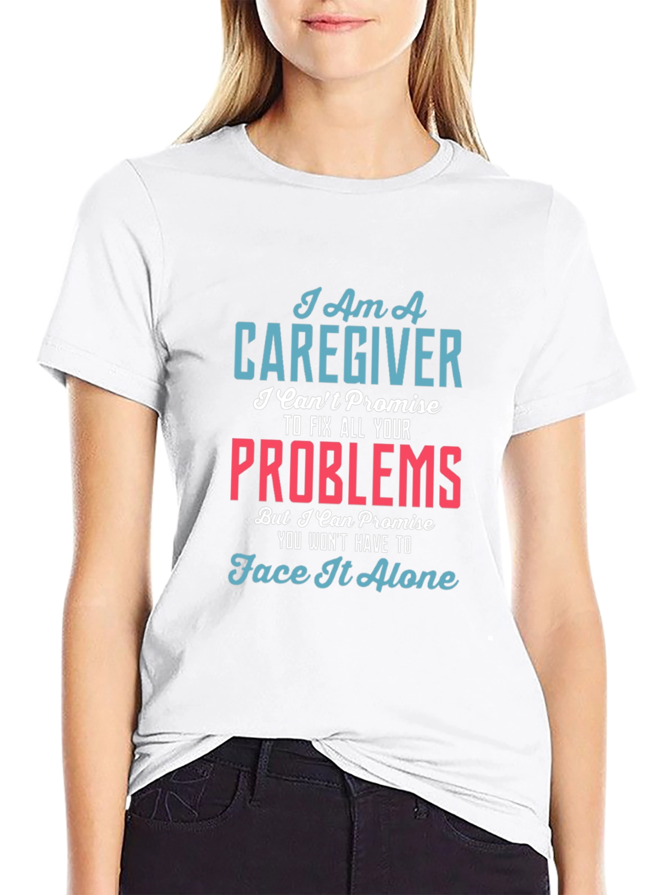 Caregiver T-Shirt - I Cant Fix All Your Problems