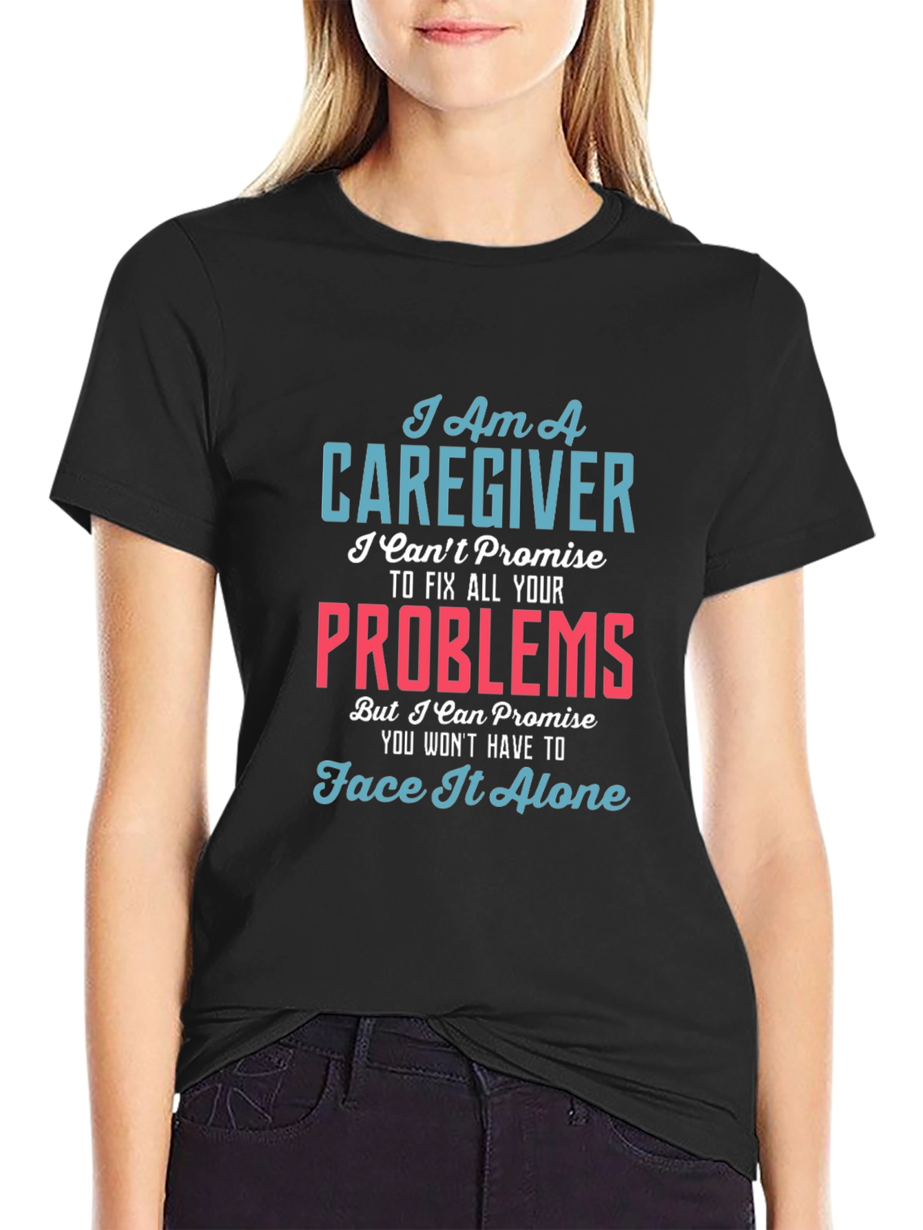 Caregiver T-Shirt - I Cant Fix All Your Problems