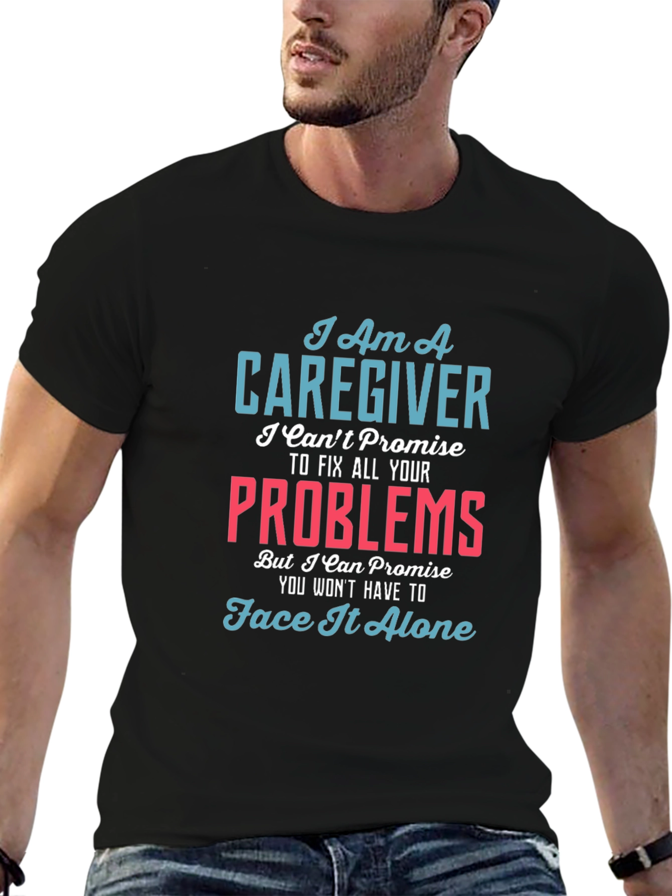 Caregiver T-Shirt - I Cant Fix All Your Problems