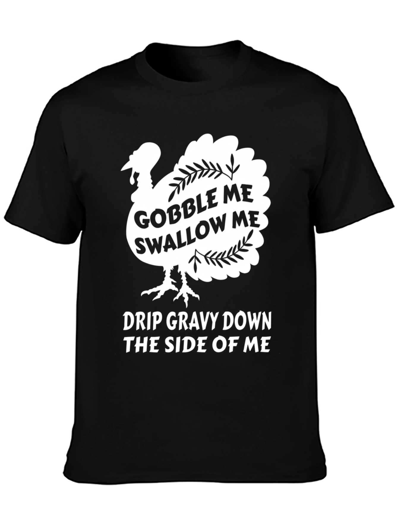Gobble Me Swallow Me Thanksgiving T-Shirt