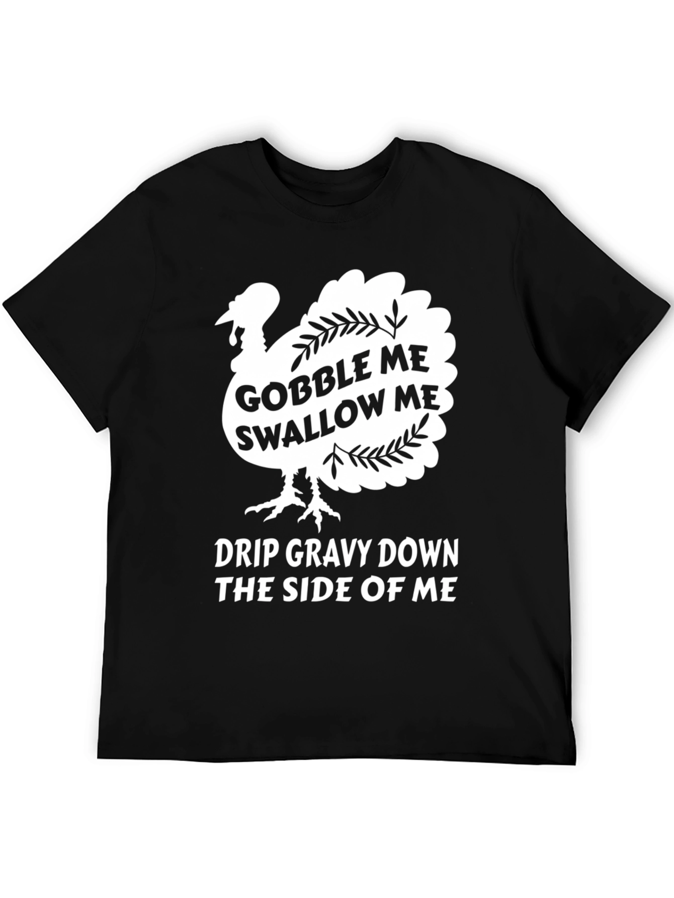 Gobble Me Swallow Me Thanksgiving T-Shirt