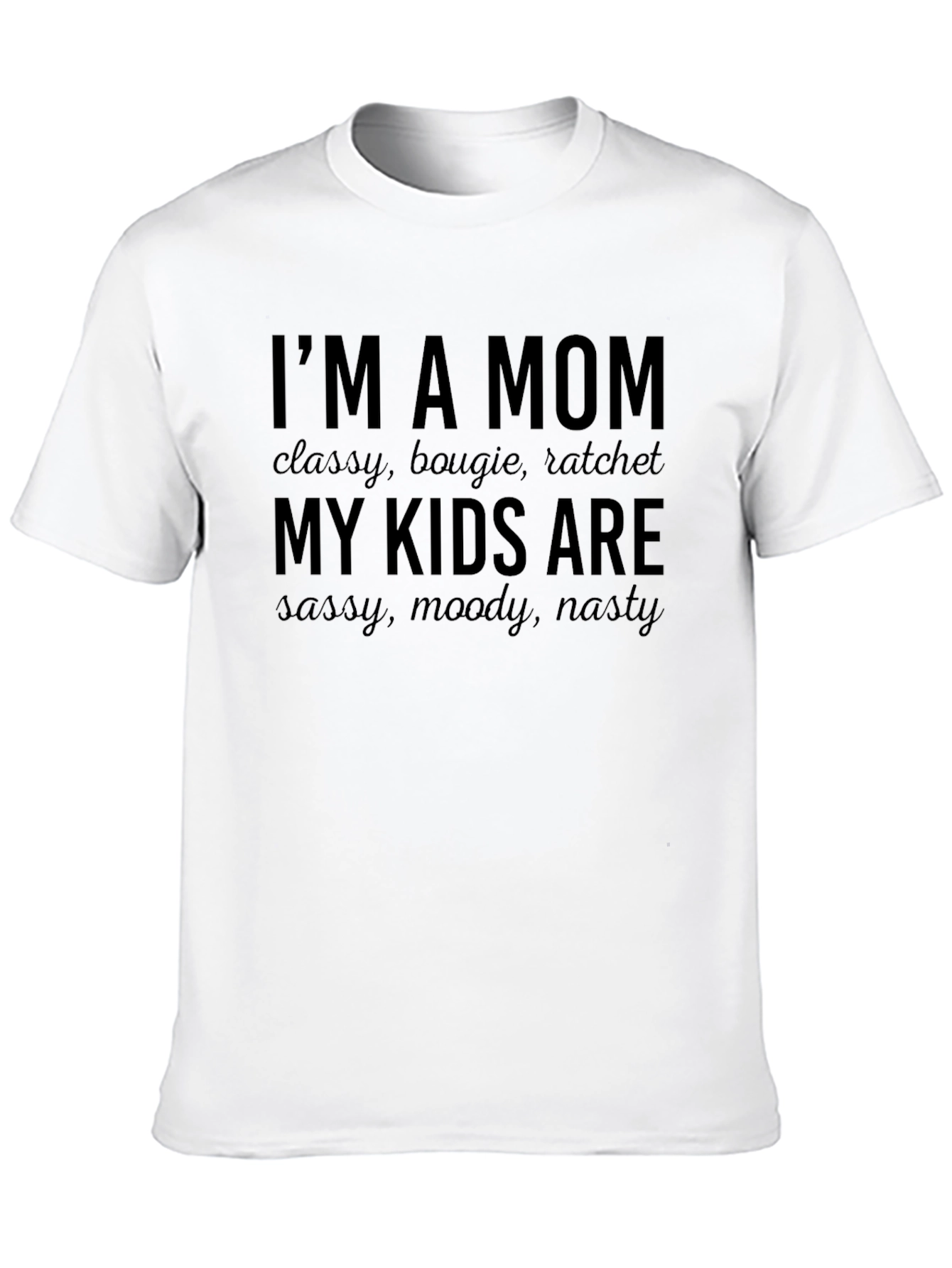 Im A Mom Graphic Tee - Classy Bougie Ratchet