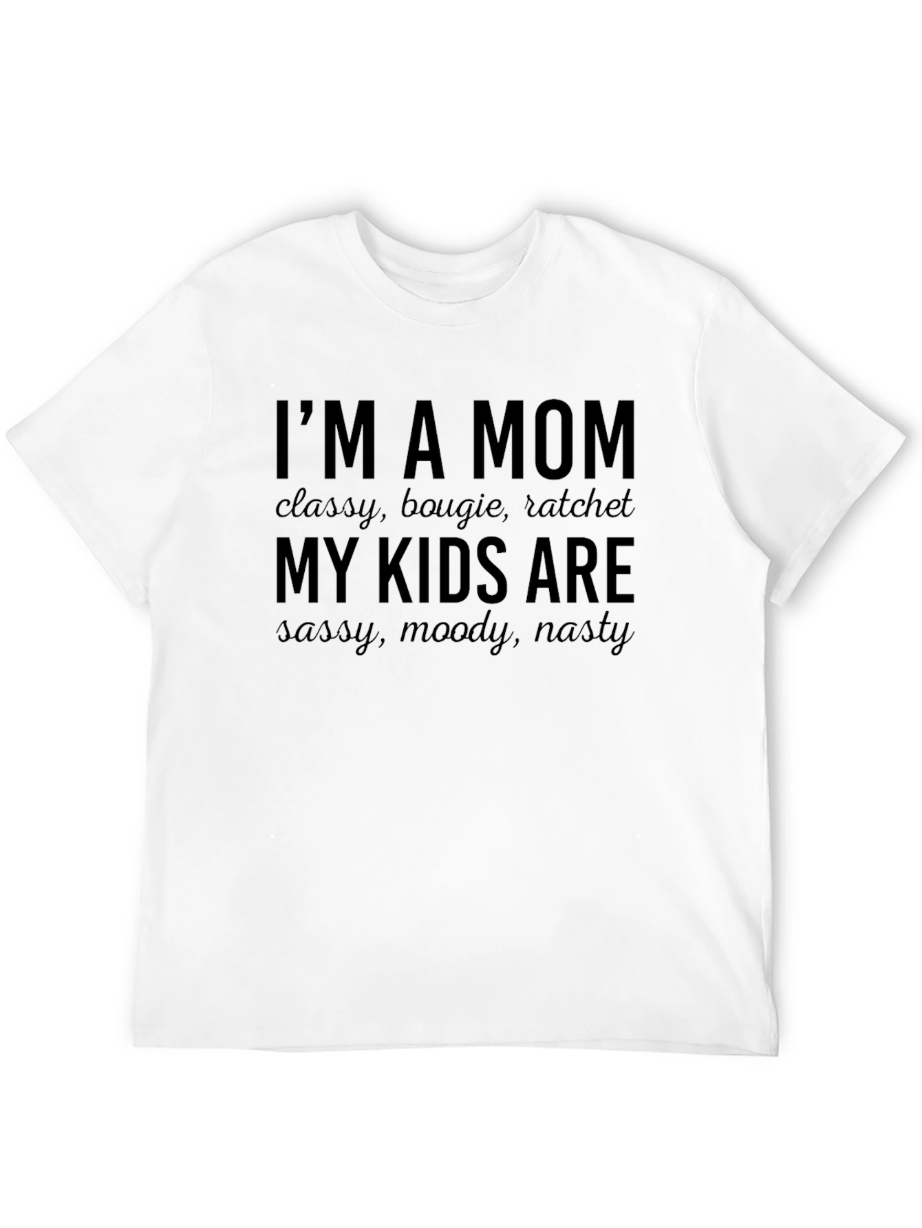 Im A Mom Graphic Tee - Classy Bougie Ratchet