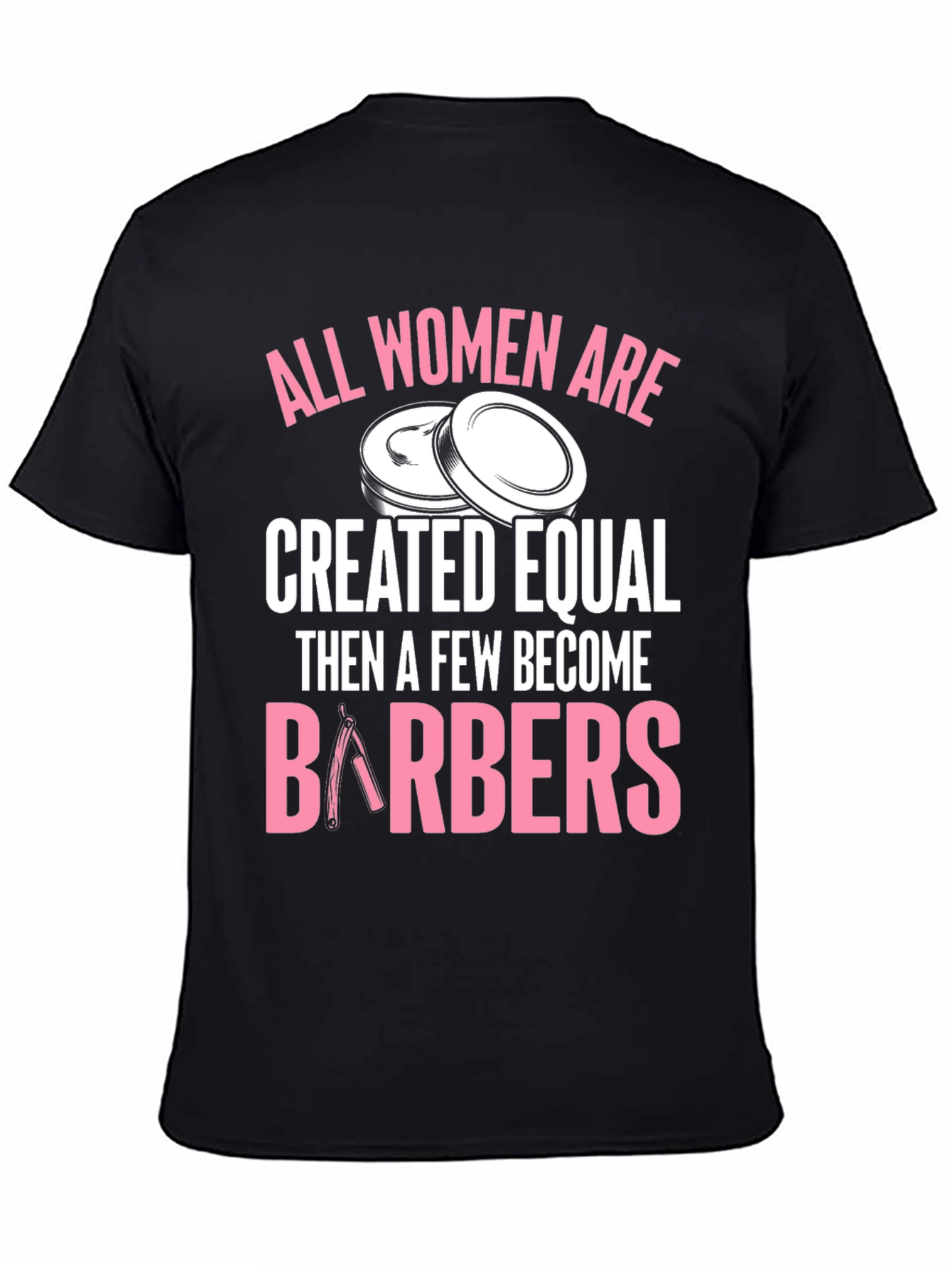 All Women Are Barbers Black T-Shirt