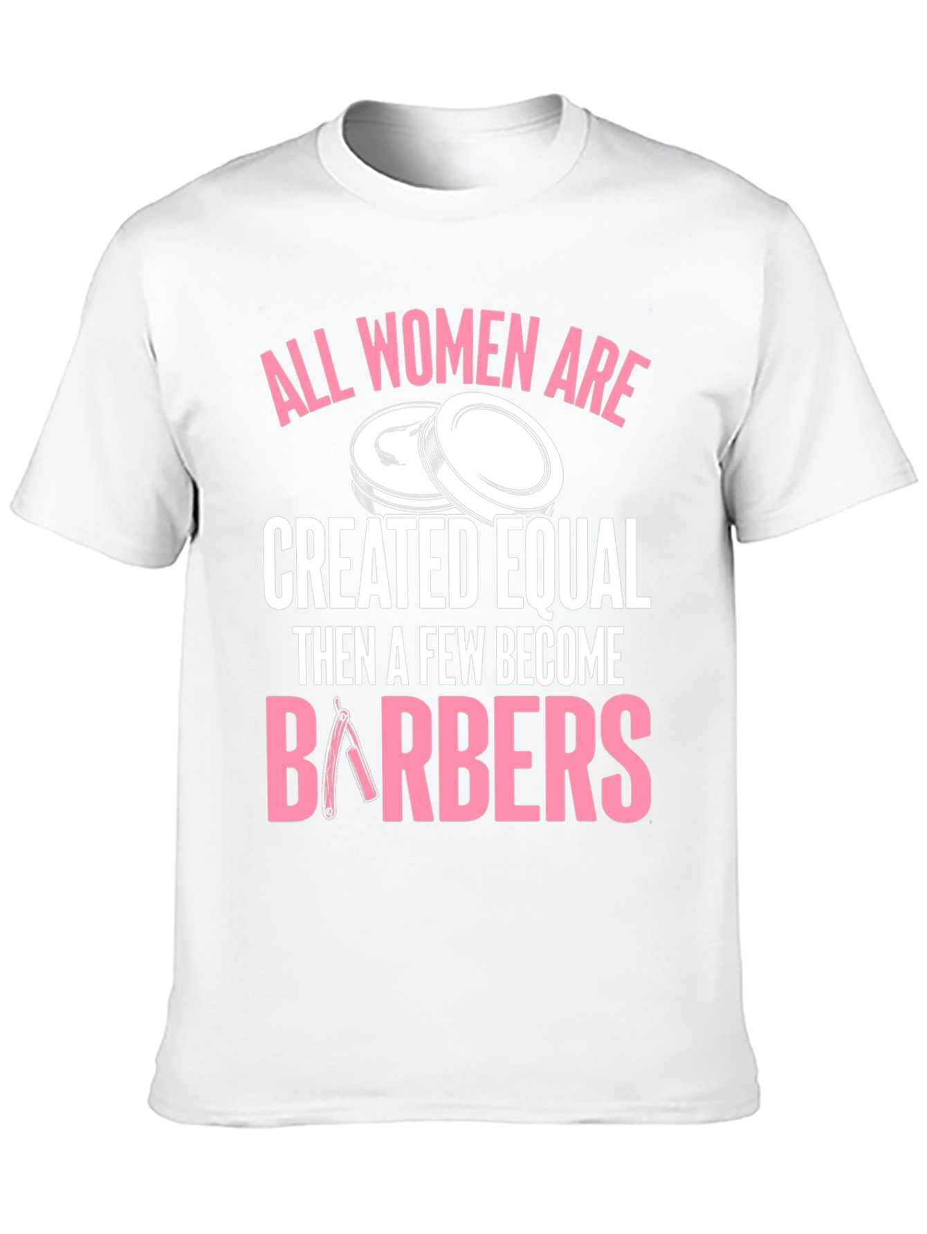 All Women Are Barbers Black T-Shirt
