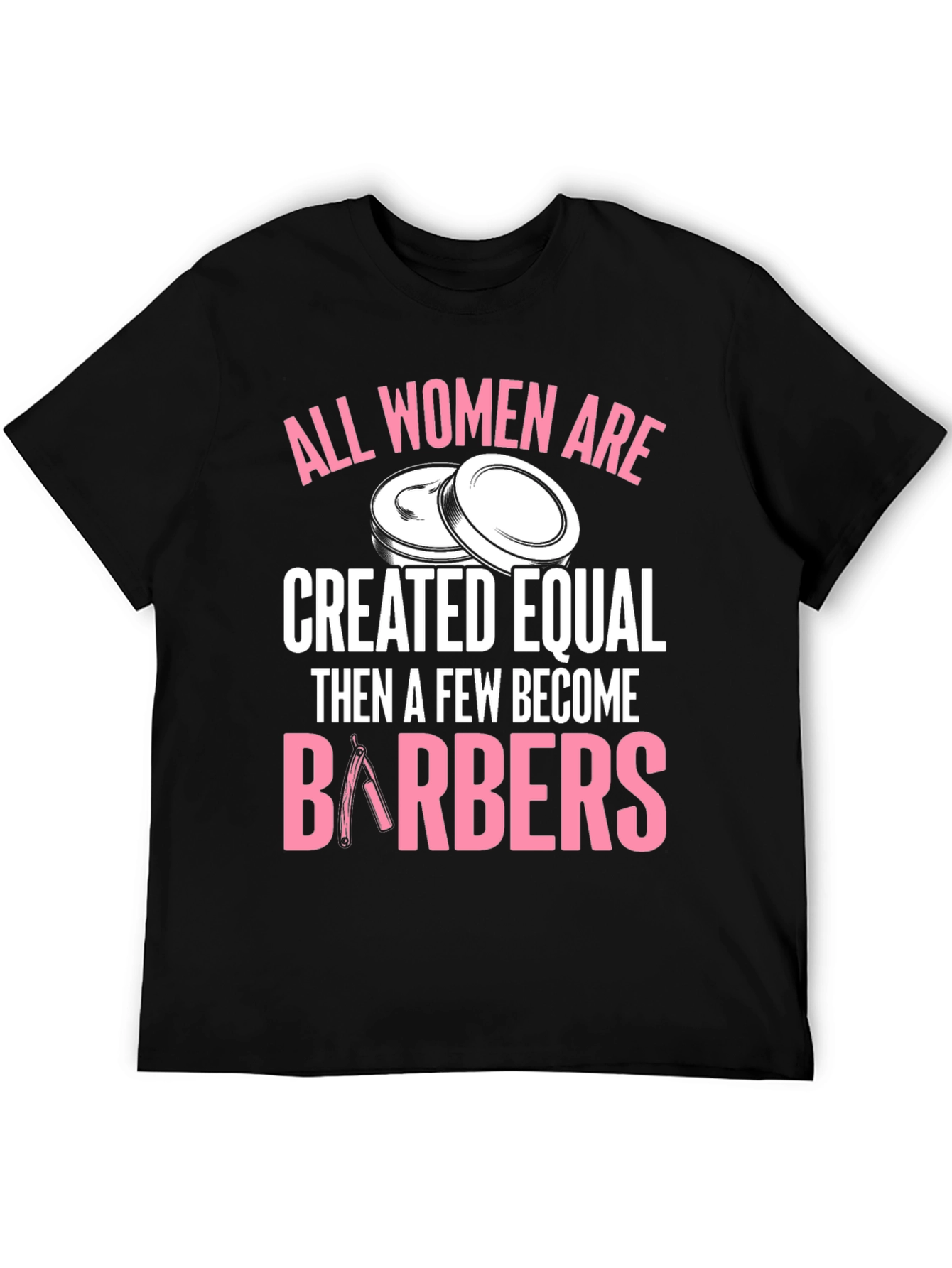 All Women Are Barbers Black T-Shirt