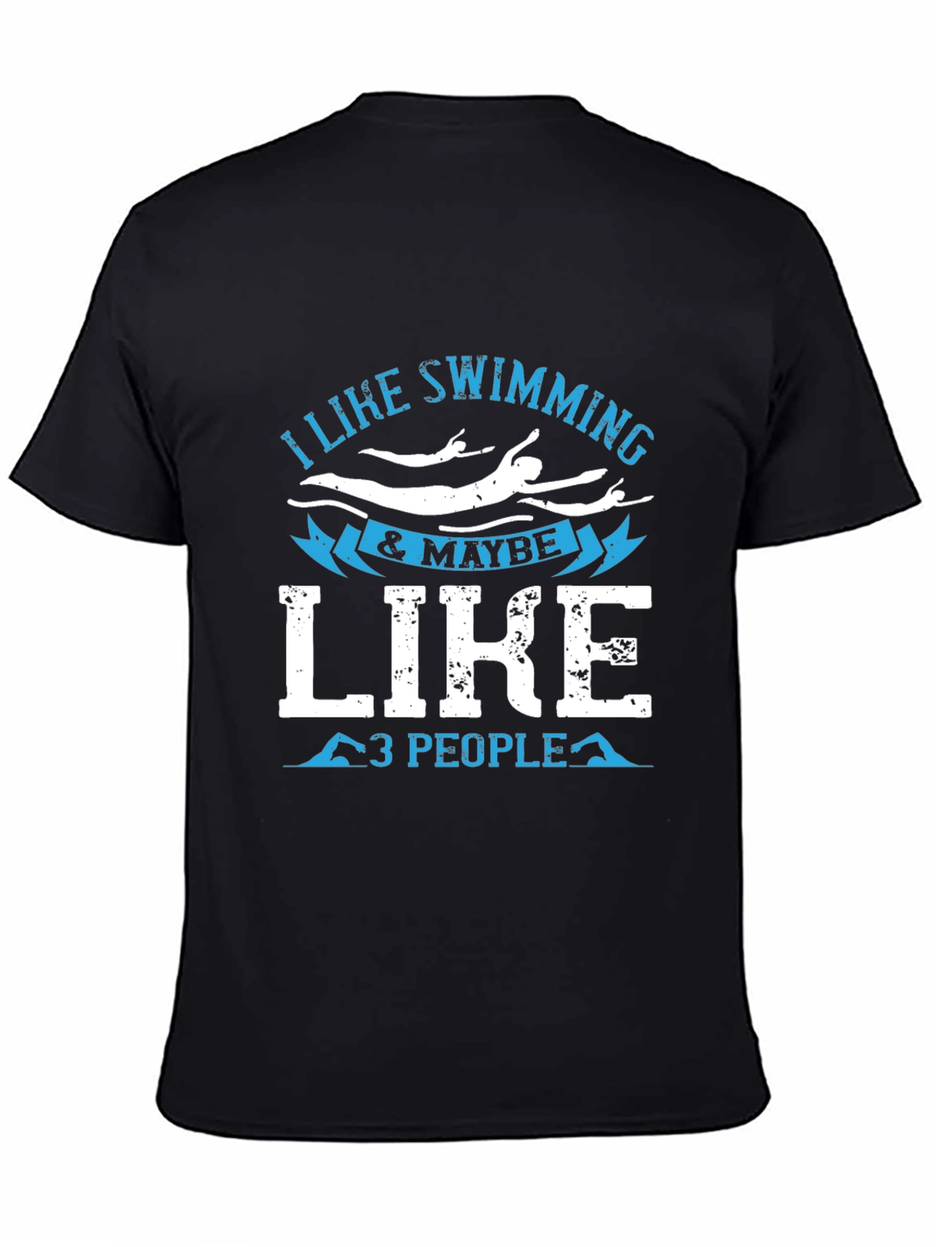 I Like Swimming & Maybe 3 People Black T-Shirt