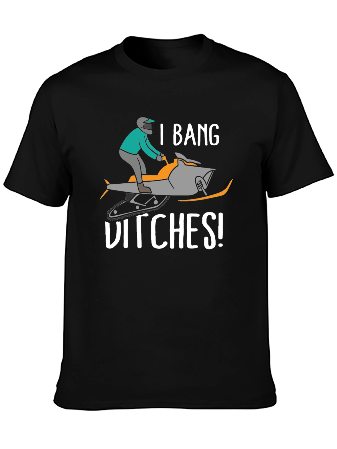 I Bang Ditches T-Shirt - Snowmobile Humor Tee