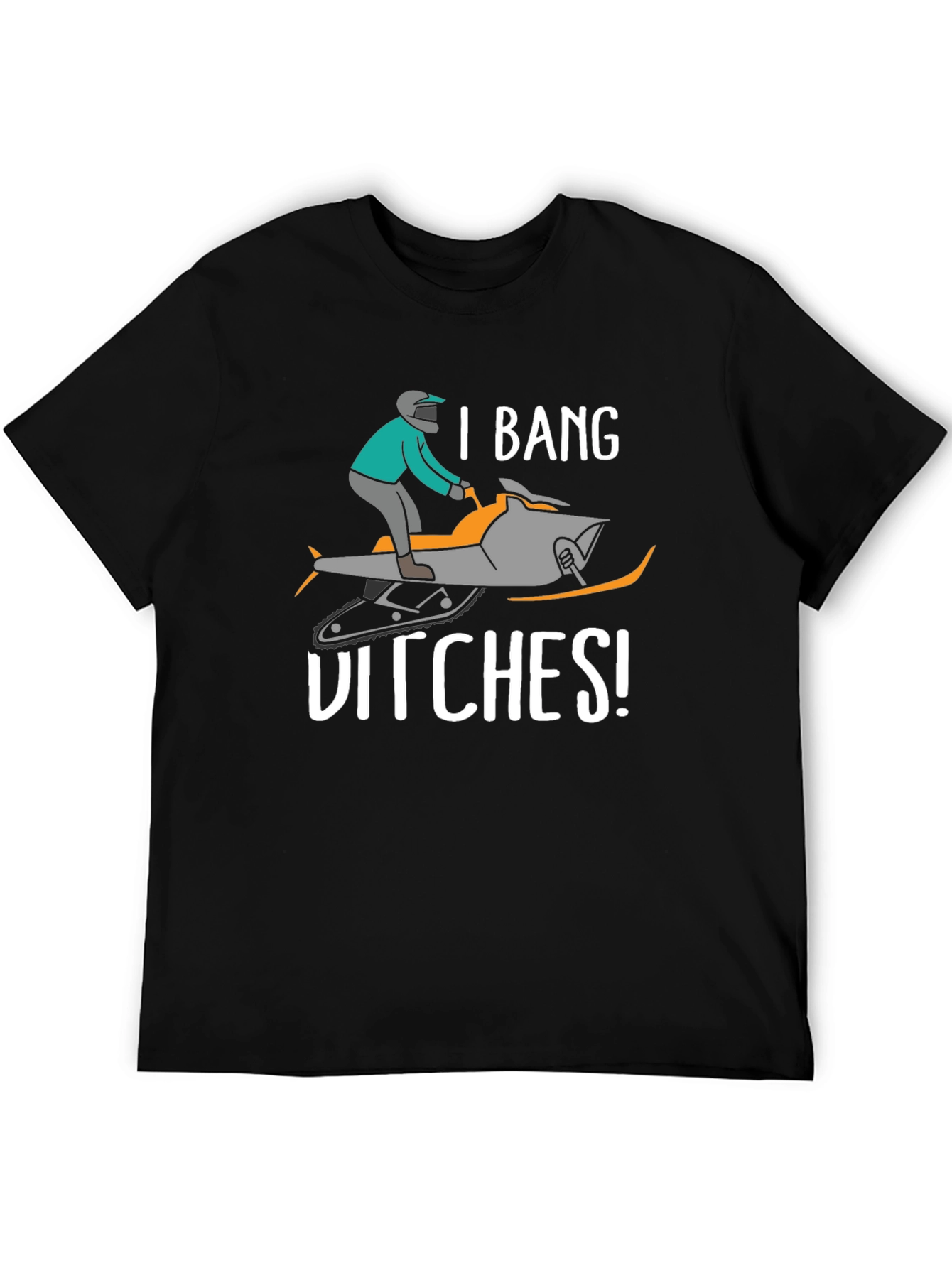 I Bang Ditches T-Shirt - Snowmobile Humor Tee