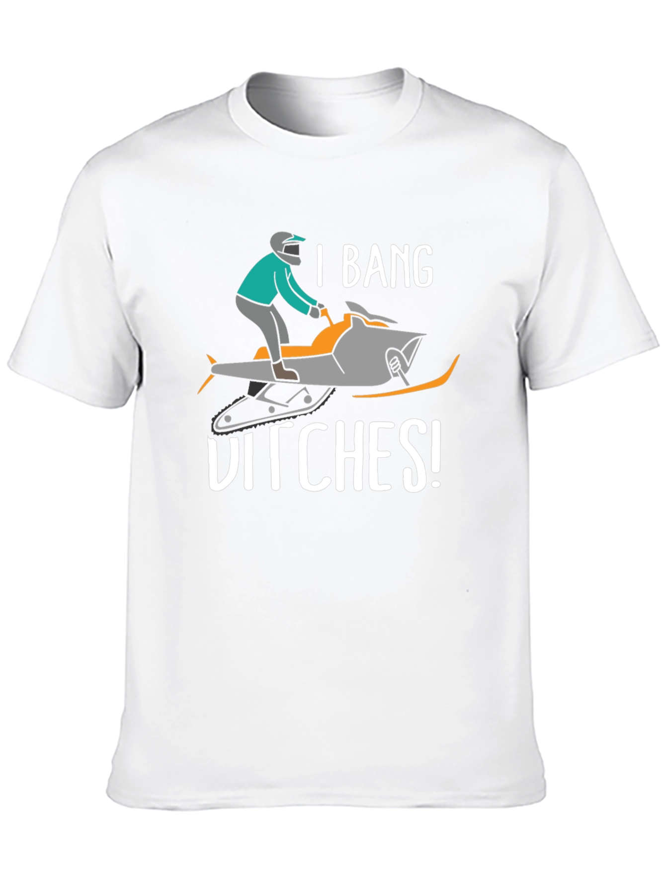I Bang Ditches T-Shirt - Snowmobile Humor Tee