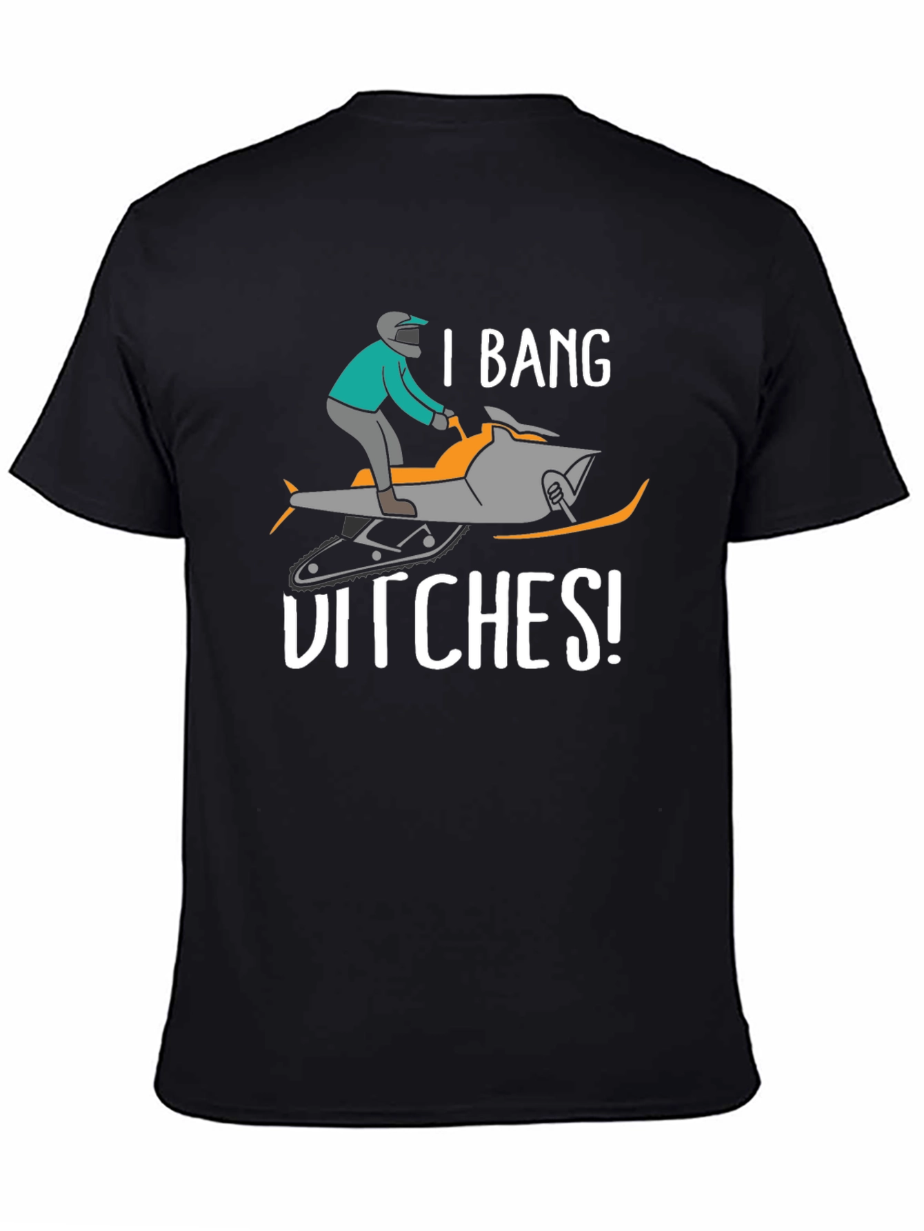 I Bang Ditches T-Shirt - Snowmobile Humor Tee
