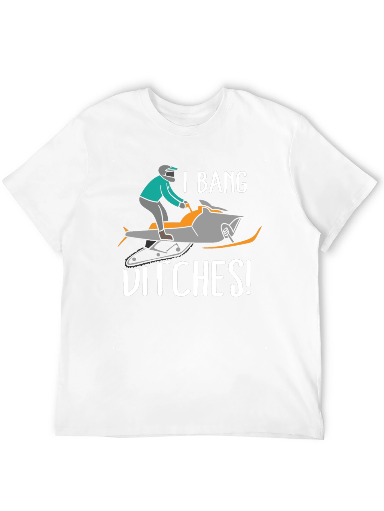 I Bang Ditches T-Shirt - Snowmobile Humor Tee