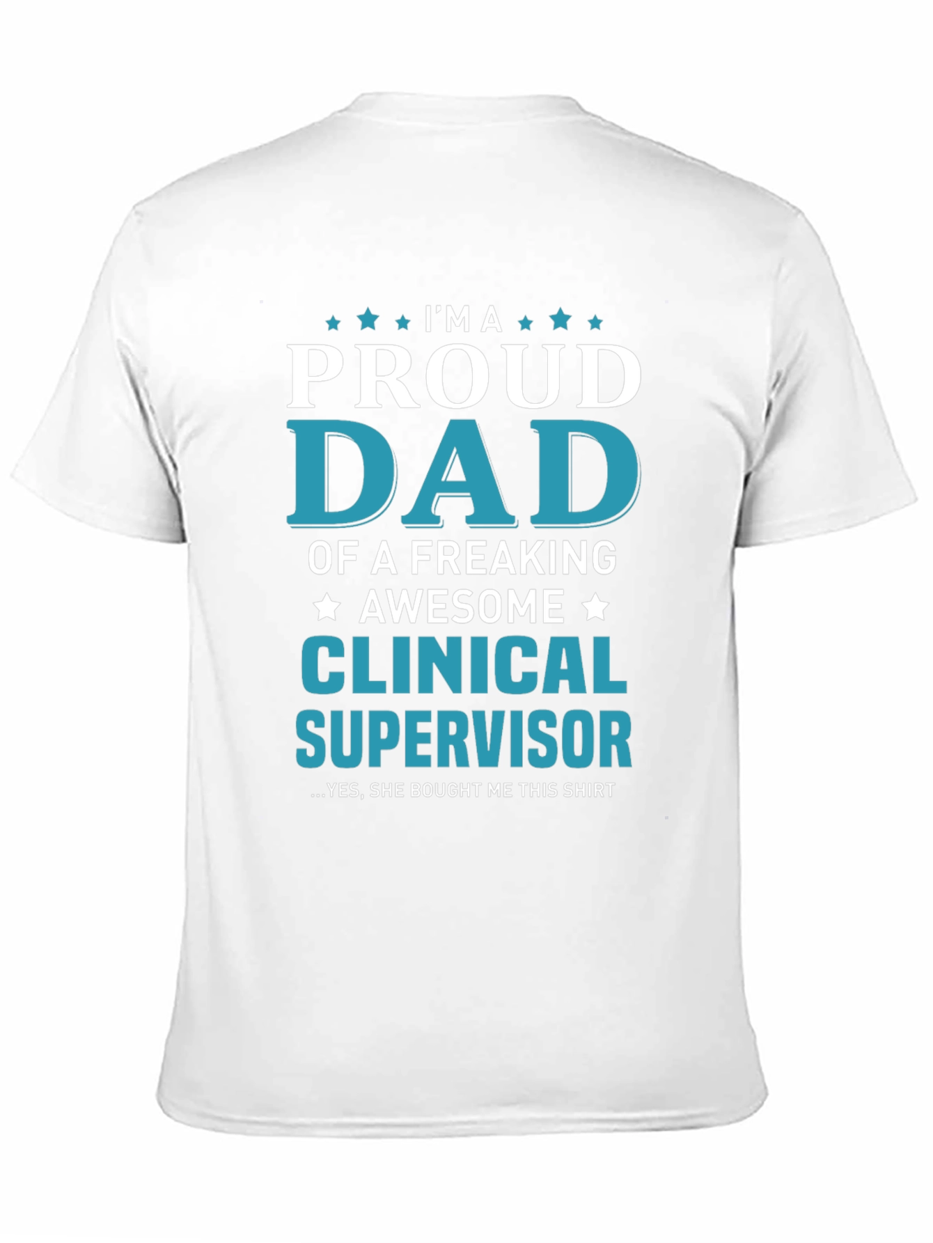 Proud Dad Clinical Supervisor T-Shirt