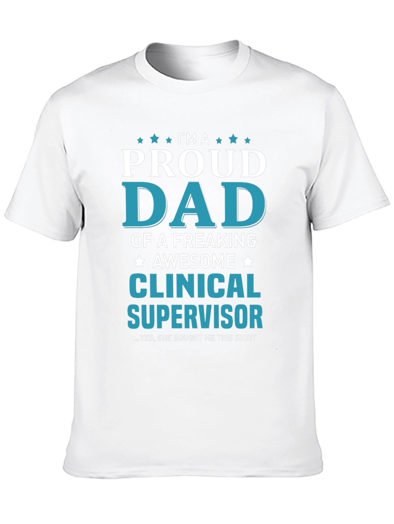 Proud Dad Clinical Supervisor T-Shirt