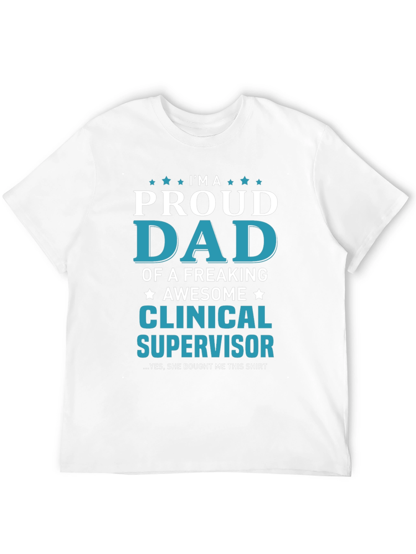 Proud Dad Clinical Supervisor T-Shirt