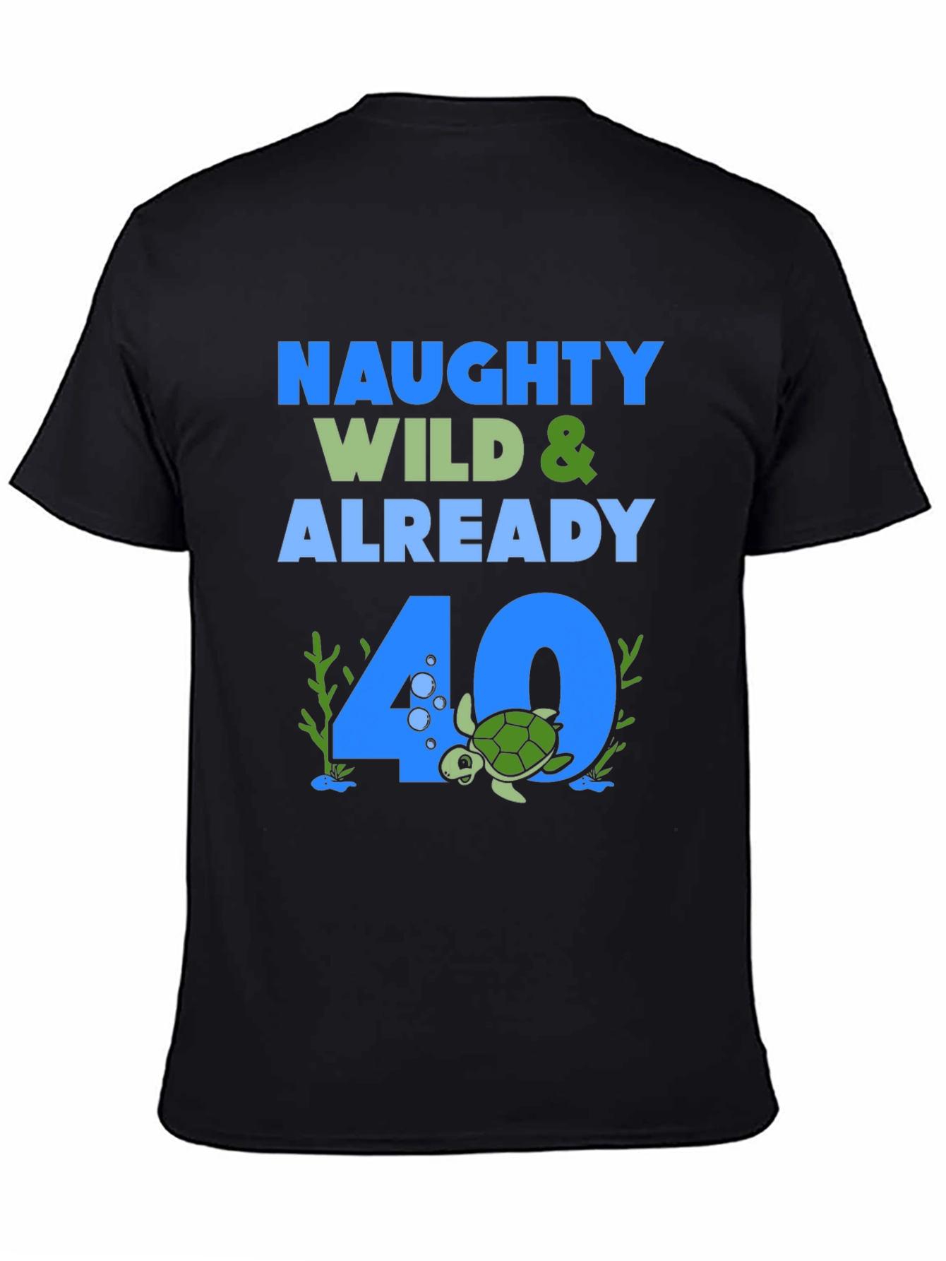 Naughty Wild & Already 40 Turtle Graphic Tee