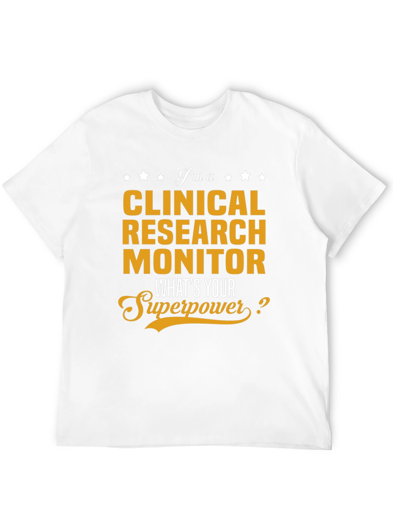 Clinical Research Monitor Superpower T-Shirt