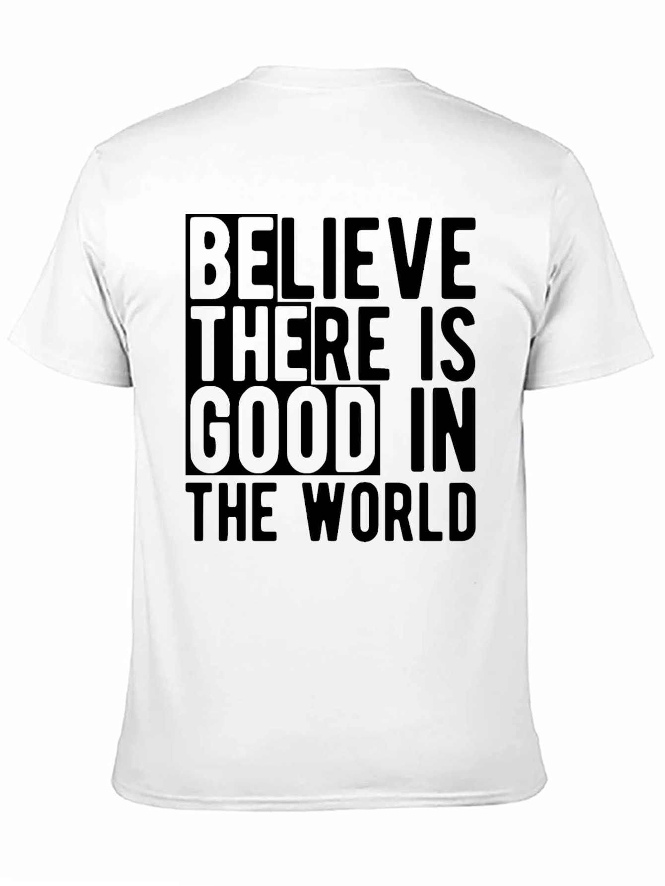 Believe There Is Good in the World T-Shirt