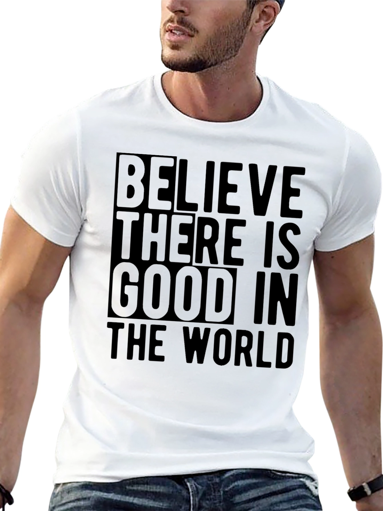 Believe There Is Good in the World T-Shirt