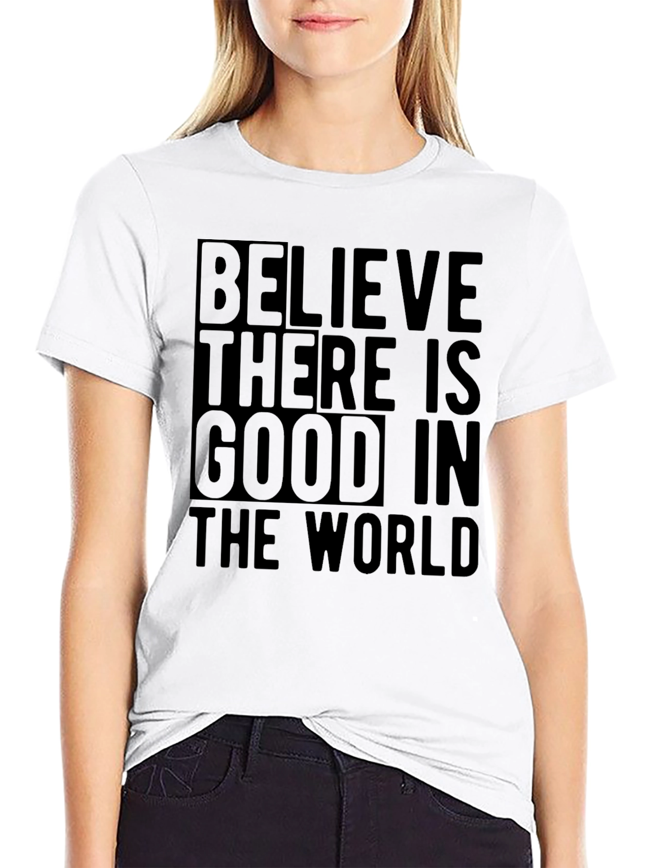 Believe There Is Good in the World T-Shirt