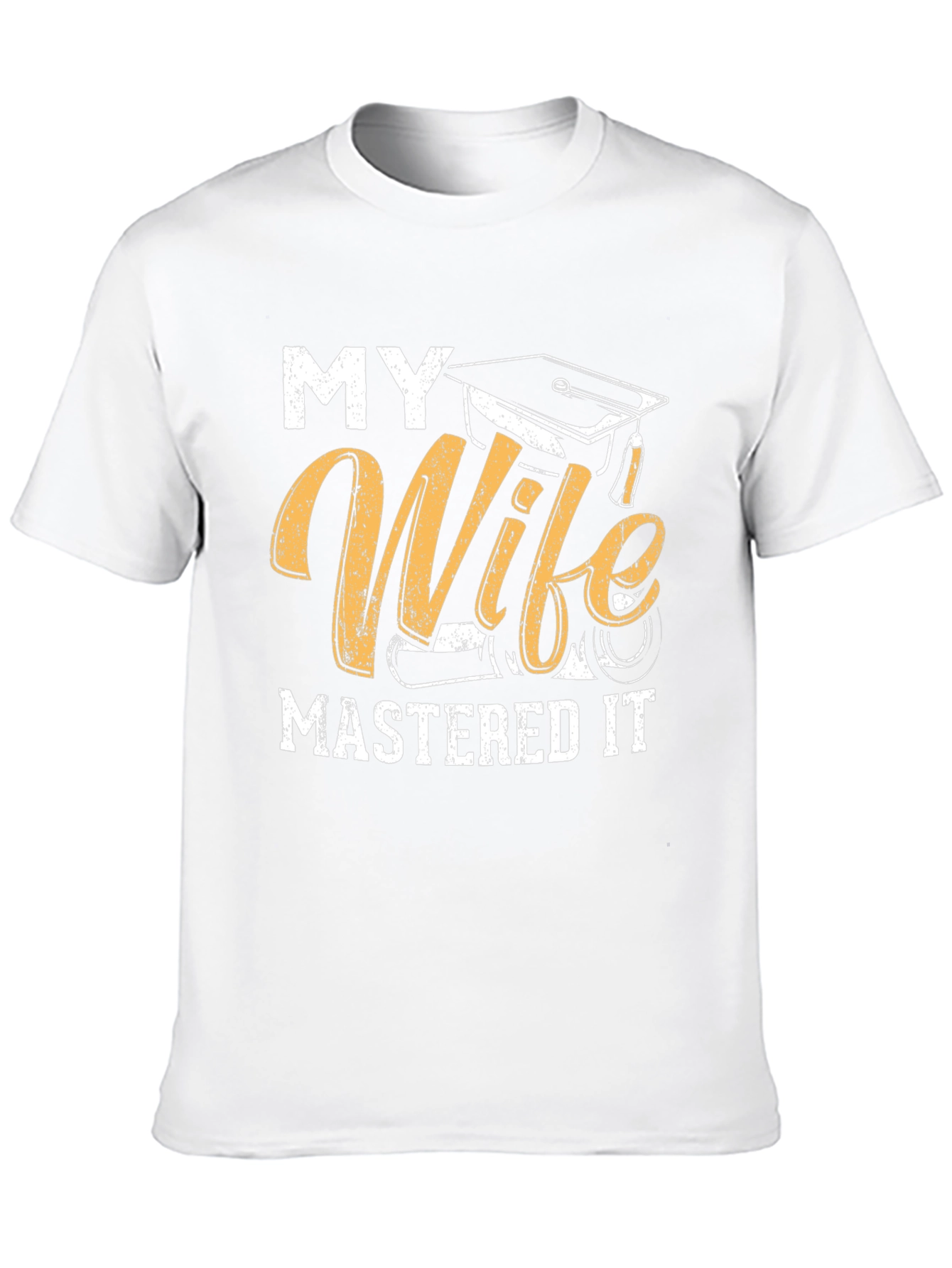 My Wife Mastered It Graduation T-Shirt