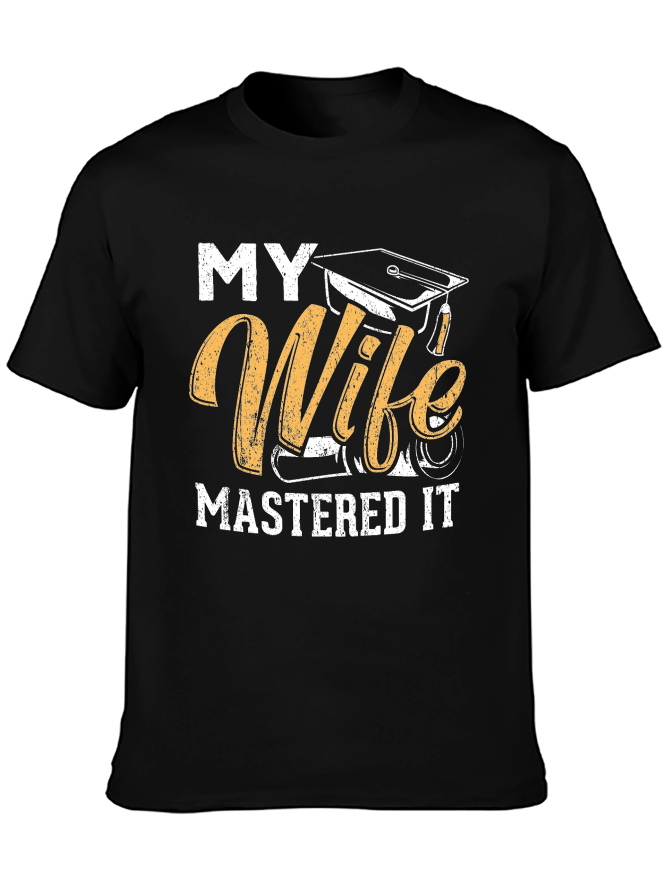 My Wife Mastered It Graduation T-Shirt