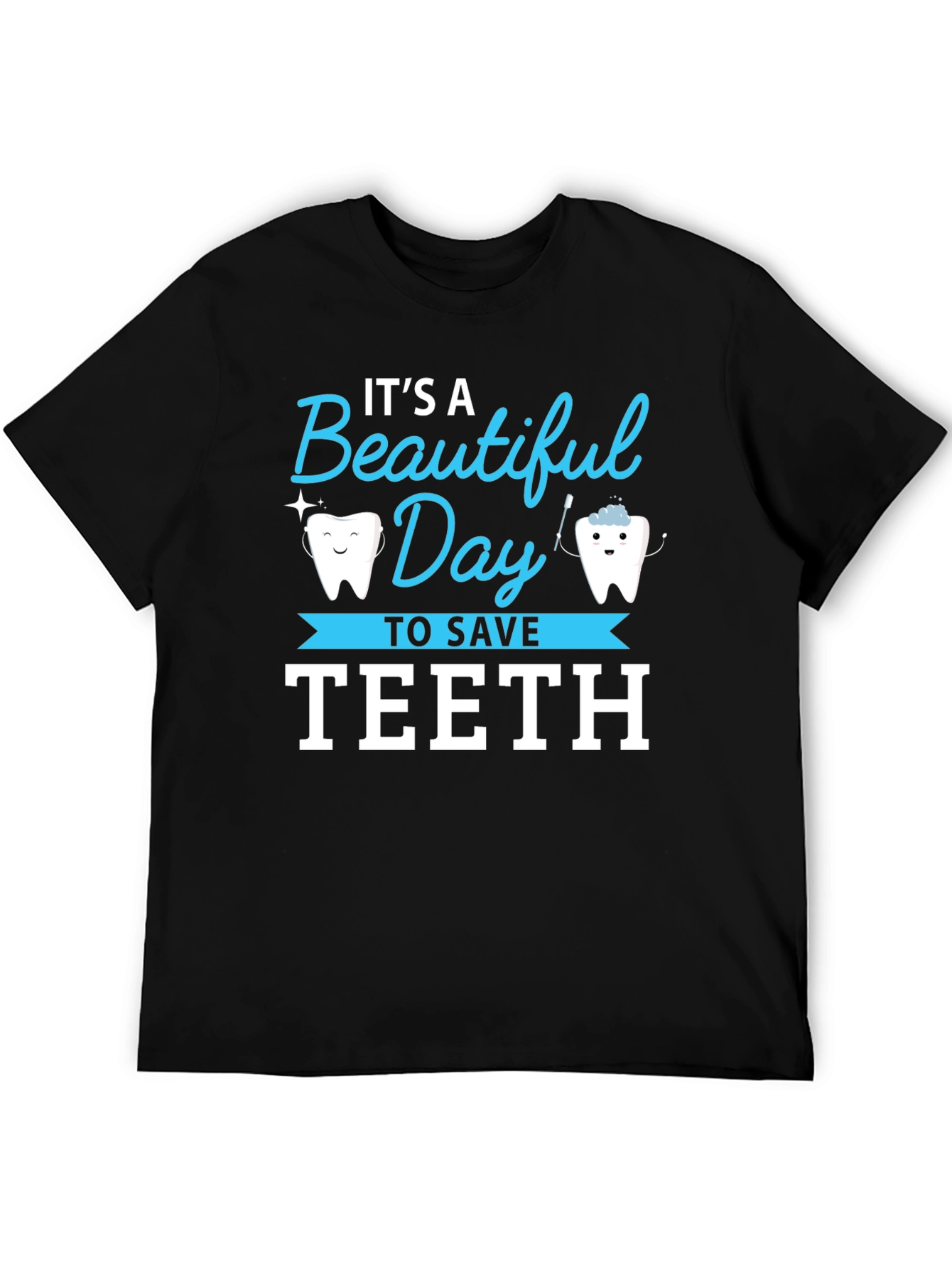 Its a Beautiful Day to Save Teeth T-Shirt