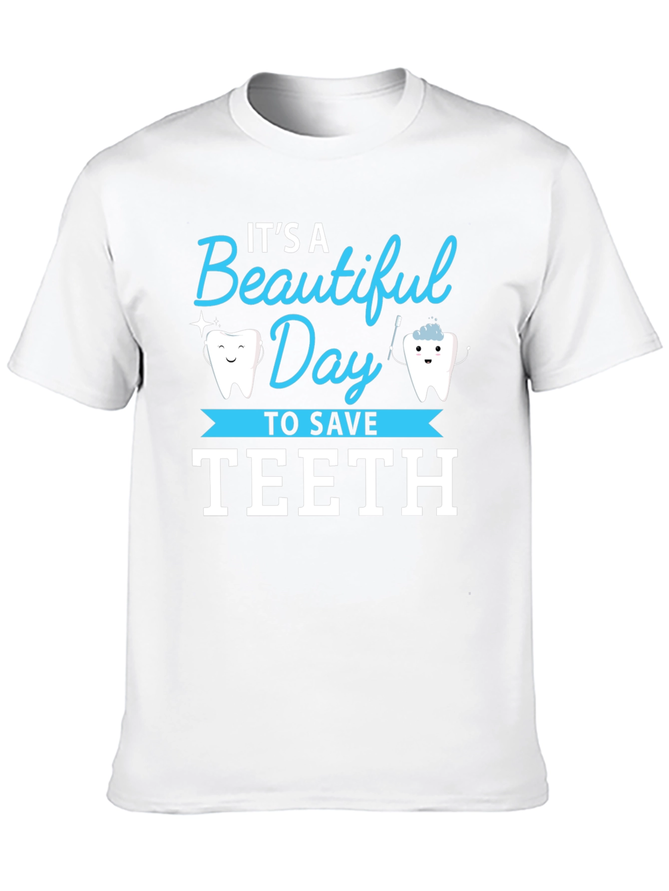 Its a Beautiful Day to Save Teeth T-Shirt