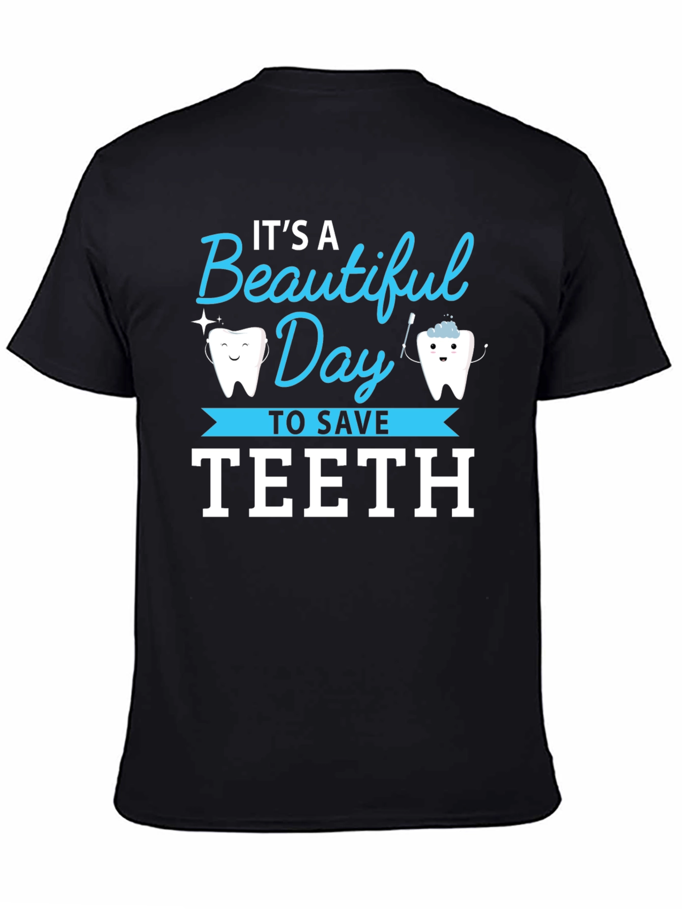 Its a Beautiful Day to Save Teeth T-Shirt