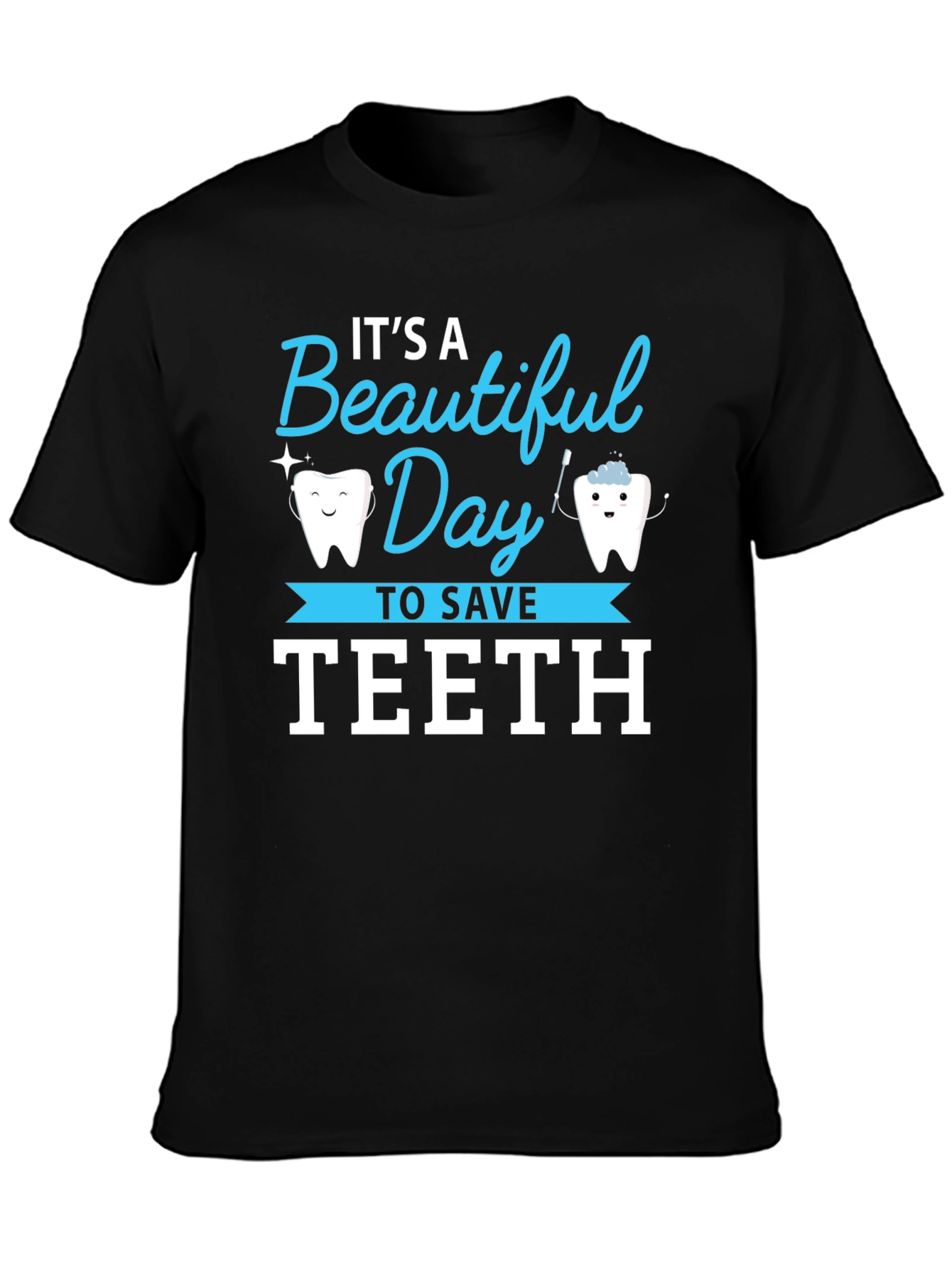 Its a Beautiful Day to Save Teeth T-Shirt