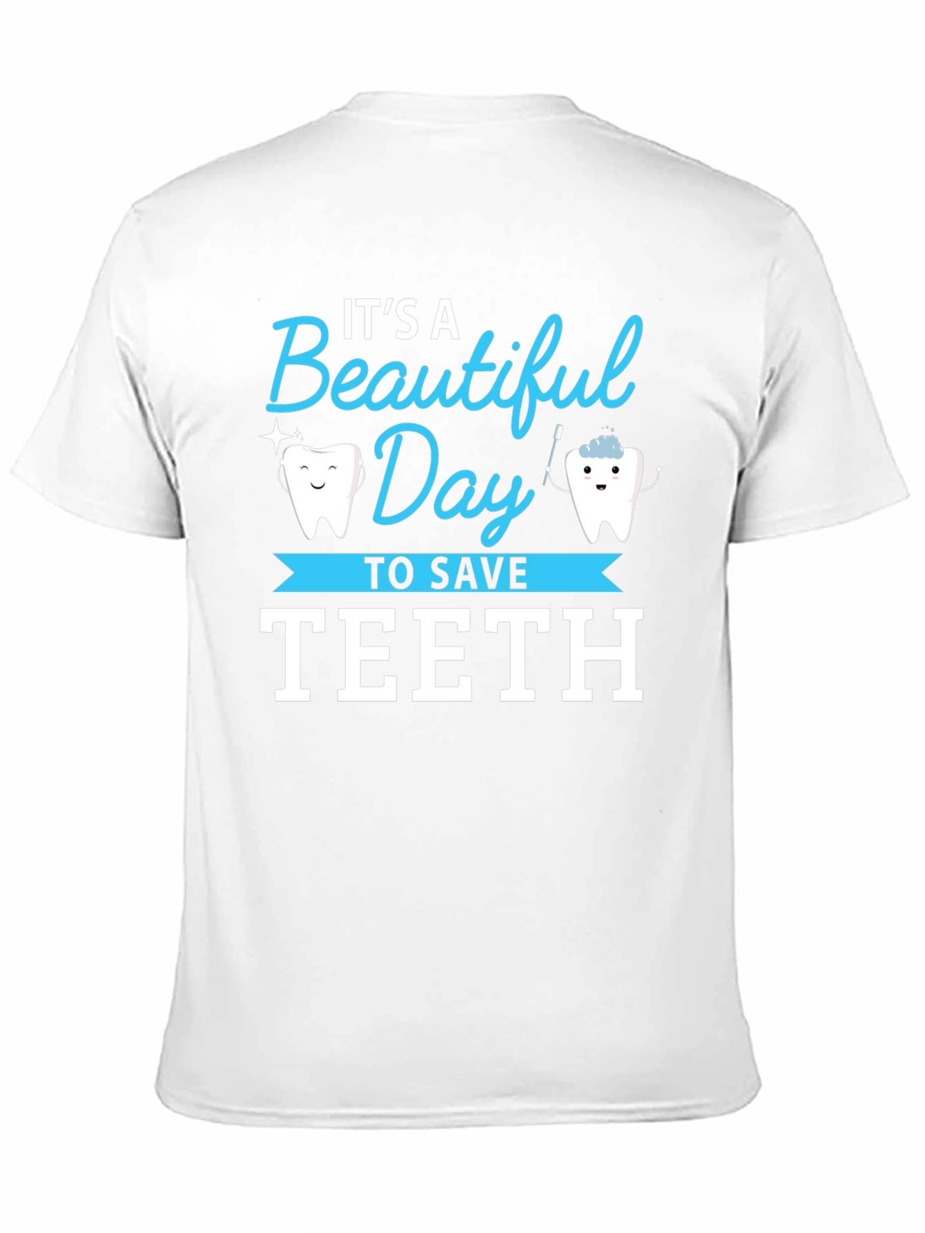 Its a Beautiful Day to Save Teeth T-Shirt
