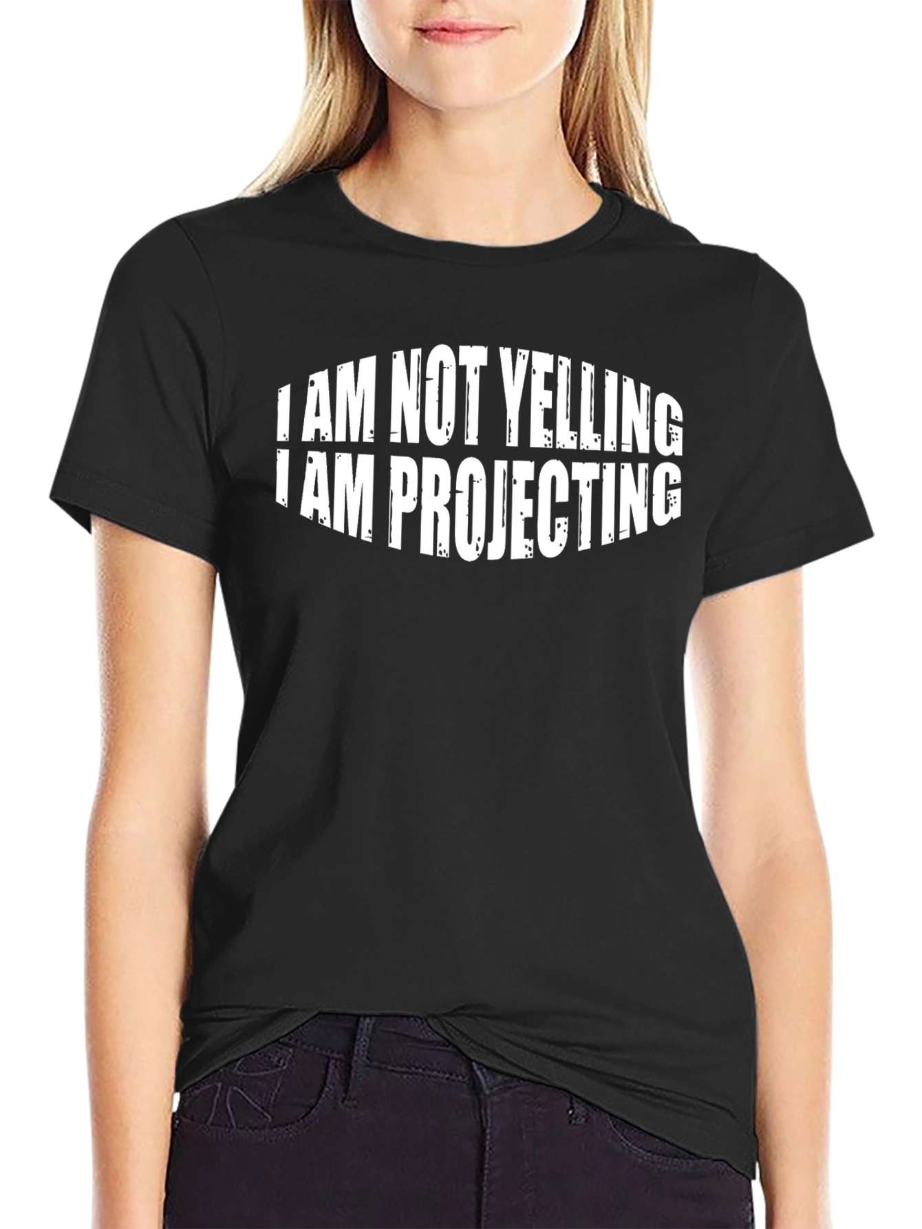 Funny Im Not Yelling Im Projecting Black T-Shirt