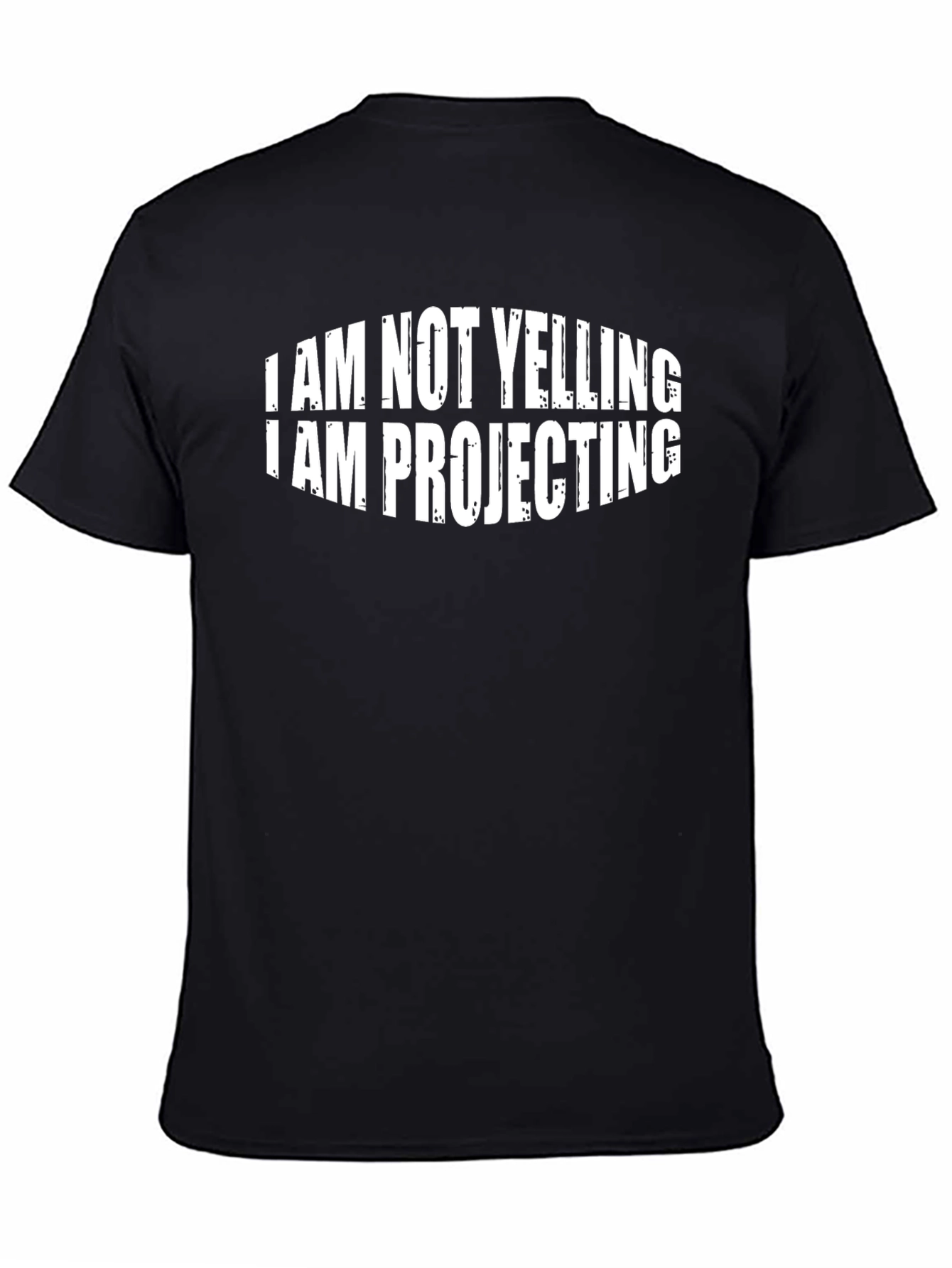 Funny Im Not Yelling Im Projecting Black T-Shirt
