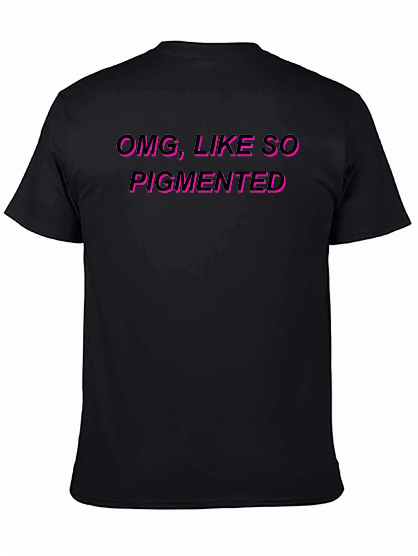 OMG Like So Pigmented T-Shirt Black Graphic Tee